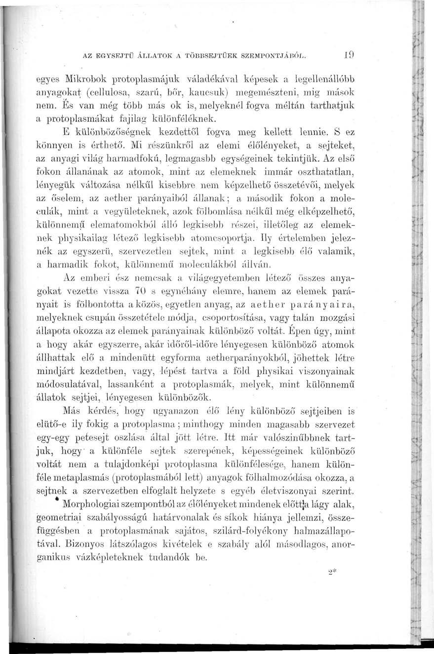 AZ EGYSEJTŰ ÁLLATOK A TÖBBSEJTŰEK SZEMPONTJÁBÓL. l9 egyes Mikrobok protoplasmájuk váladékával képesek a legellenállóbb anyagokat (cellulosa, szárú, bőr, kaucsuk) megemészteni, mig mások nem.