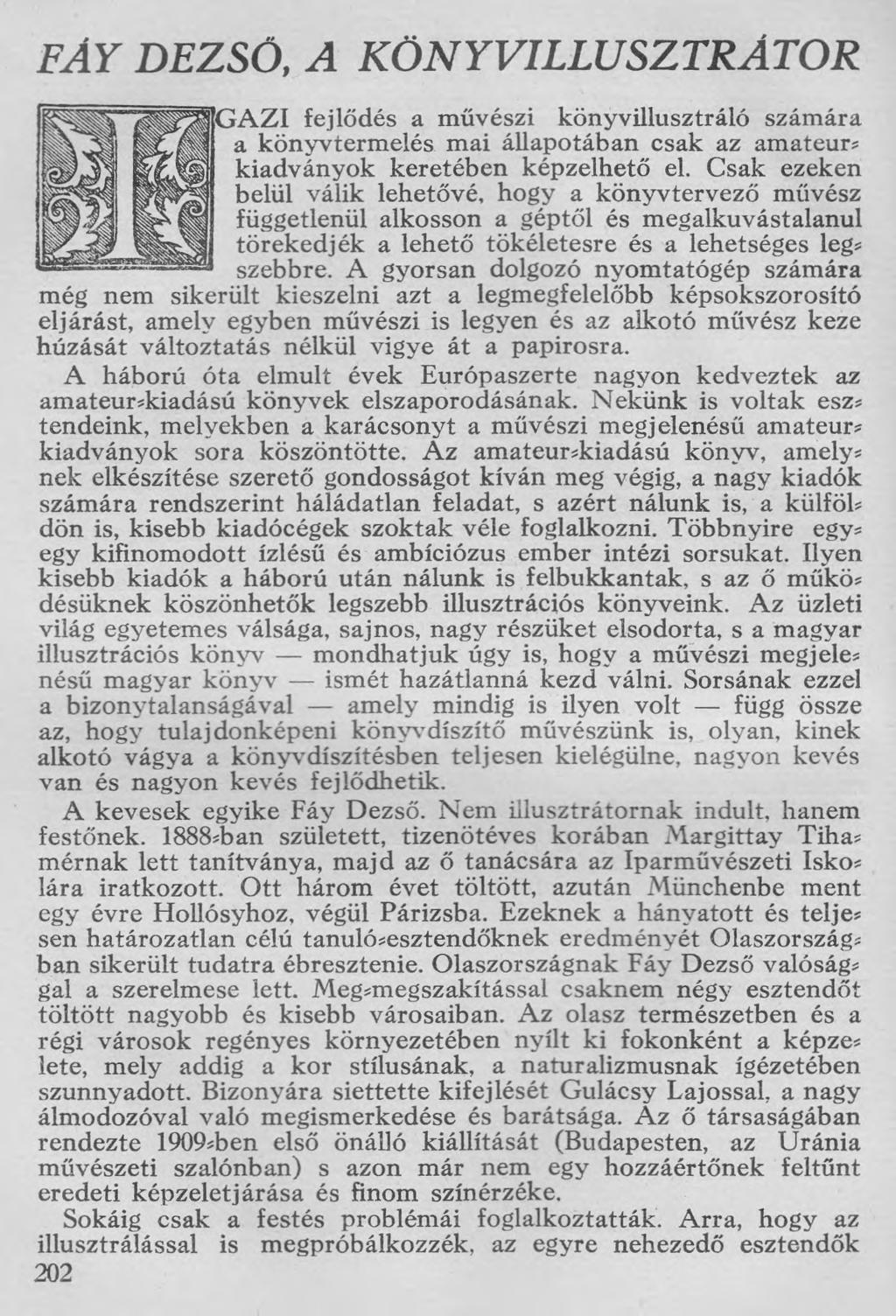 FÁY DEZSŐ, A KÖNYVILLUSZTRÁTOR GAZI fejlődés a művészi könyvillusztráló számára a könyvtermelés mai állapotában csak az amateur? kiadványok keretében képzelhető el.