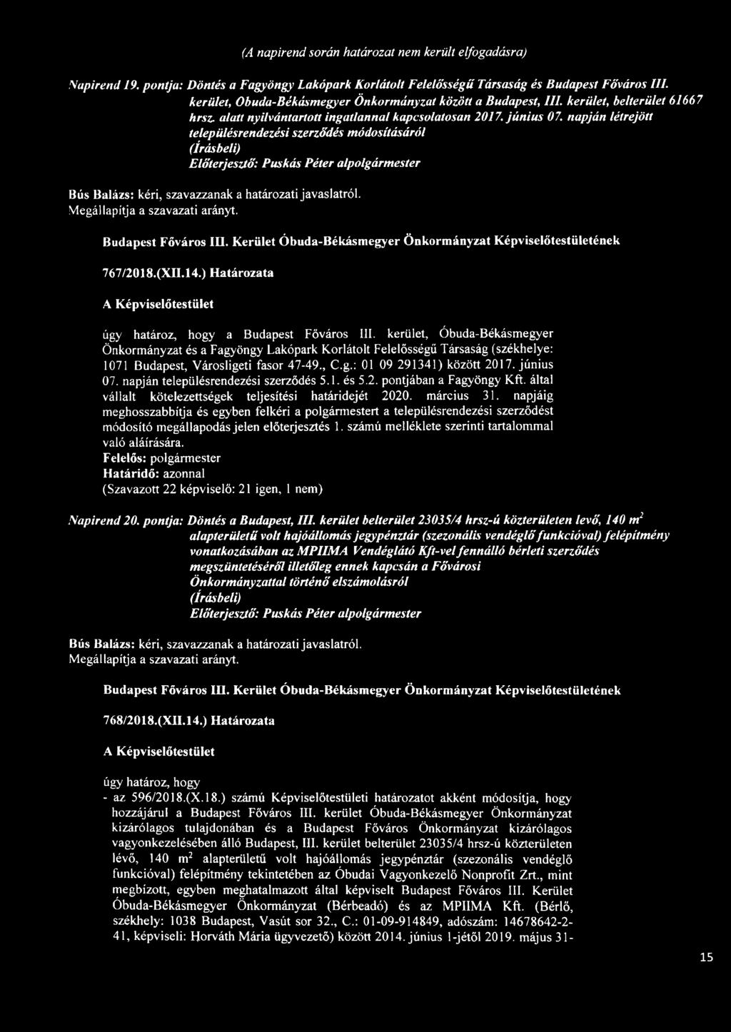napján létrejött településrendezési szerződés módosításáról Budapest Főváros III. Kerület Óbuda-Békásmegyer Önkormányzat Képviselőtestületének 767/2018.(XU.14.