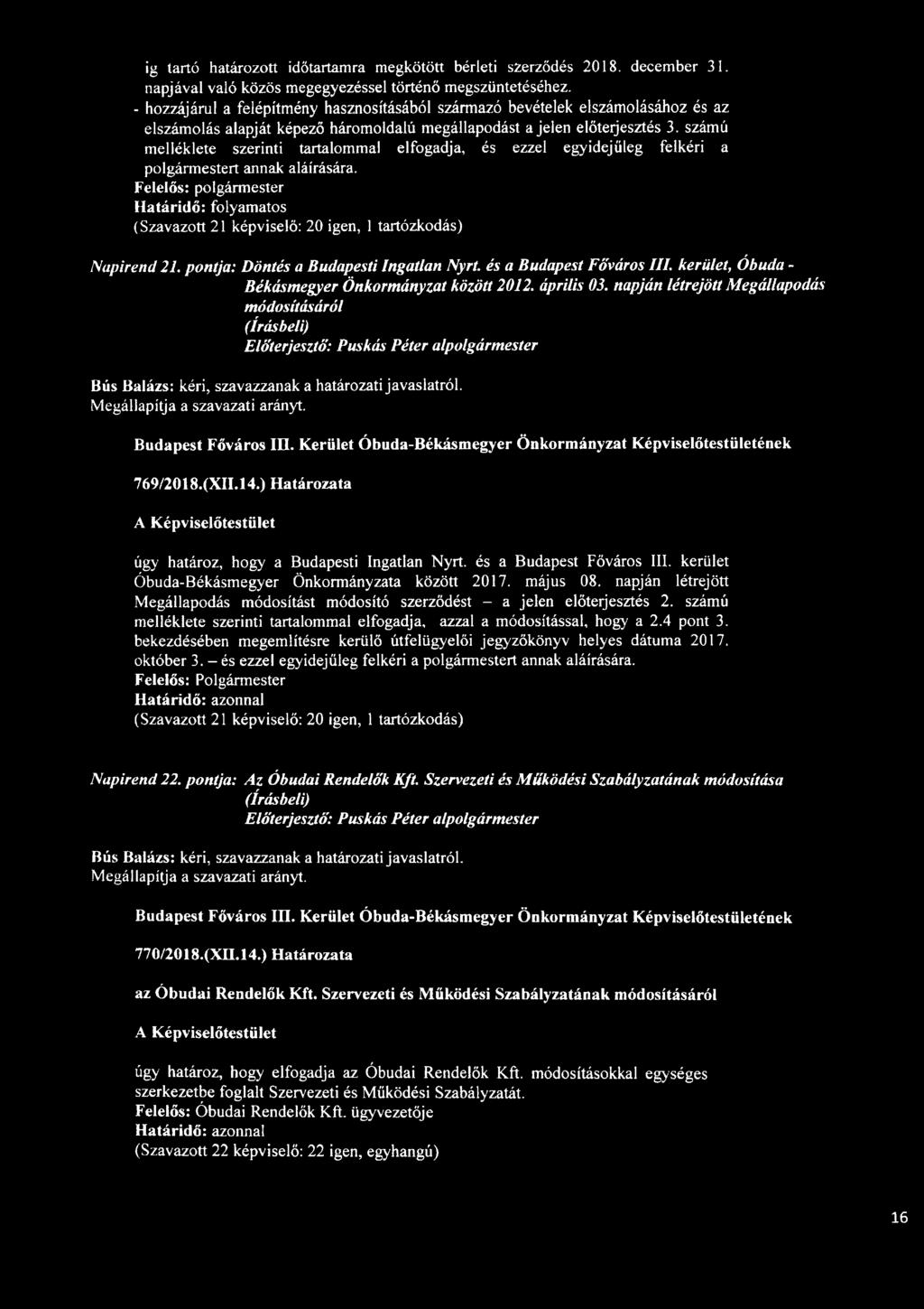 számú melléklete szerinti tartalommal elfogadja, és ezzel egyidejűleg felkéri a polgármestert annak aláírására.