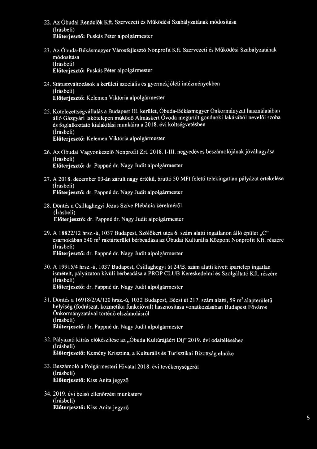 kerület, Óbuda-Békásmegyer Önkormányzat használatában álló Gázgyári lakótelepen működő Almáskert Óvoda megürült gondnoki lakásából nevelői szoba és foglalkoztató kialakítási munkáira a 2018.