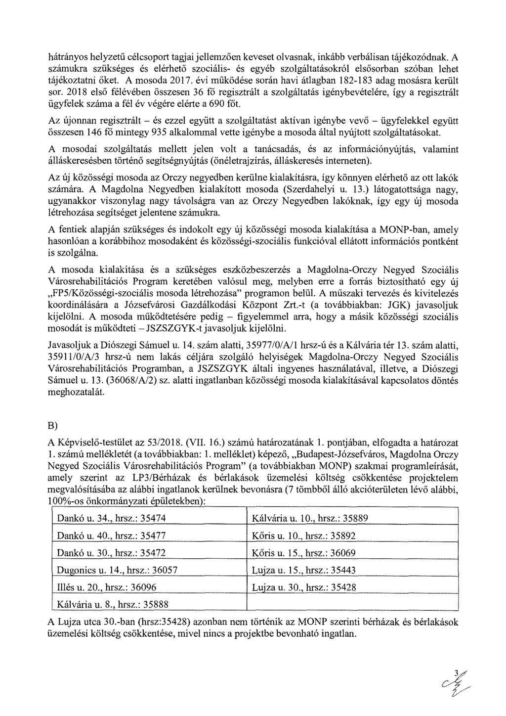 hátrányos helyzetű célcsoport tagjai jellemzően keveset olvasnak, inkább verbálisan tájékozódnak.