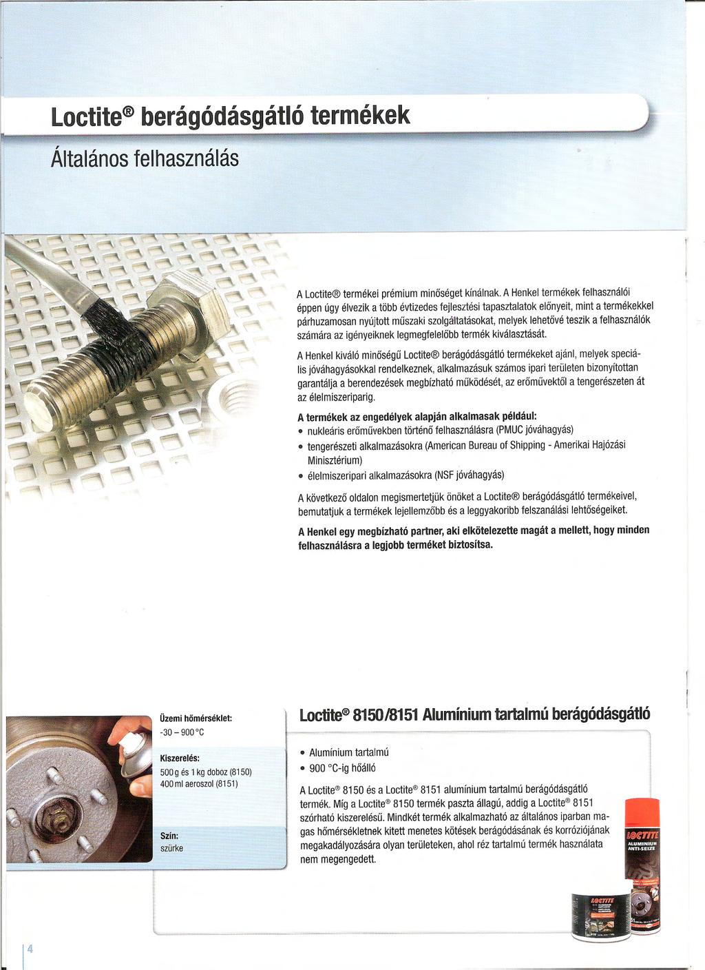 [ Loctite termékek Általános felhasználás A Loctite termékei prémium minoséget kínálnak.