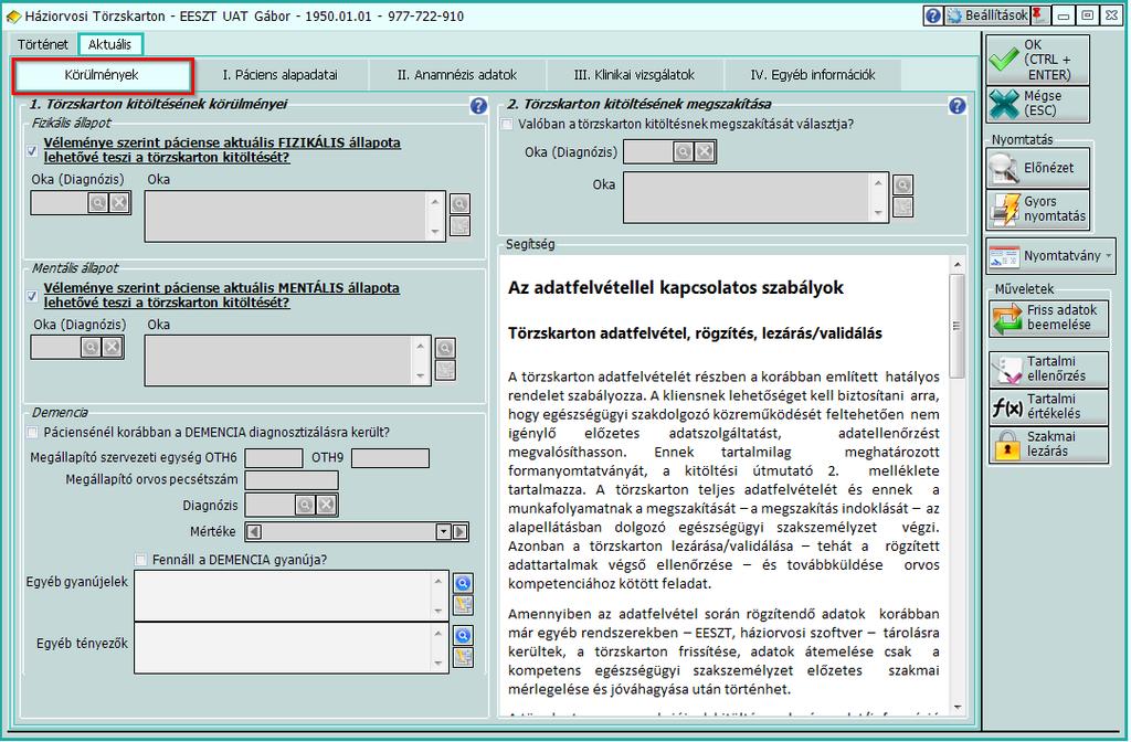 Körülmények fül 1. A törzskarton kitöltésének körülményei A törzskarton kitöltésének kezdetén a kitöltőnek az 51/1997 NM rendelet 3.