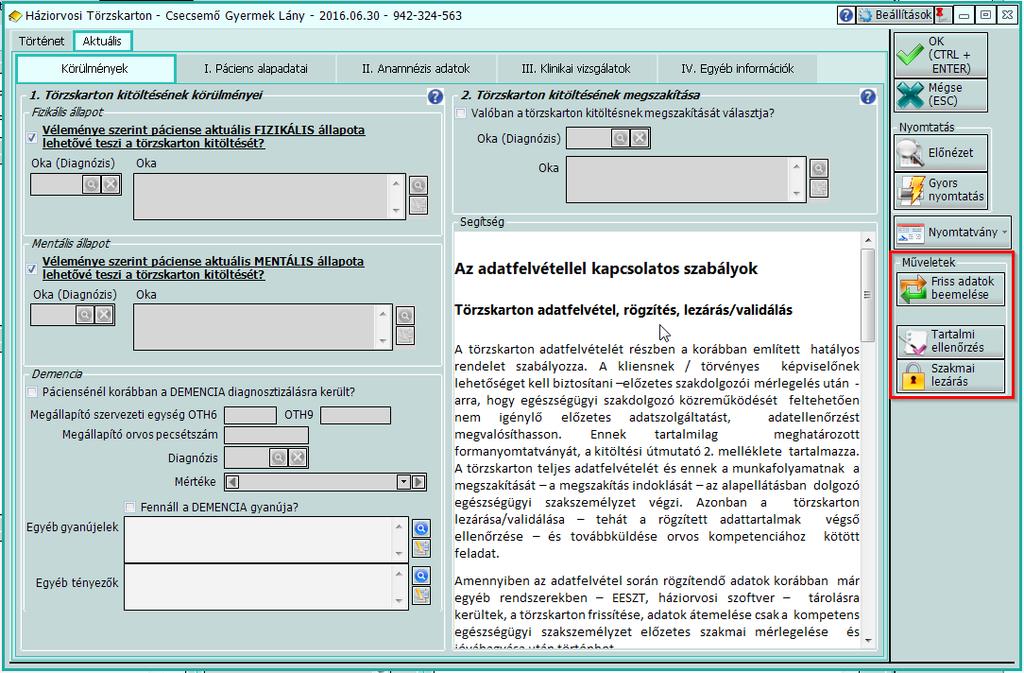 Háziorvosi törzskarton ablak és tartalmi elemei Friss adatok beemelése gomb Amennyiben az új törzskarton felvétele után került módosításra a rendszerből beemelhető adat, úgy ezzel a gombbal