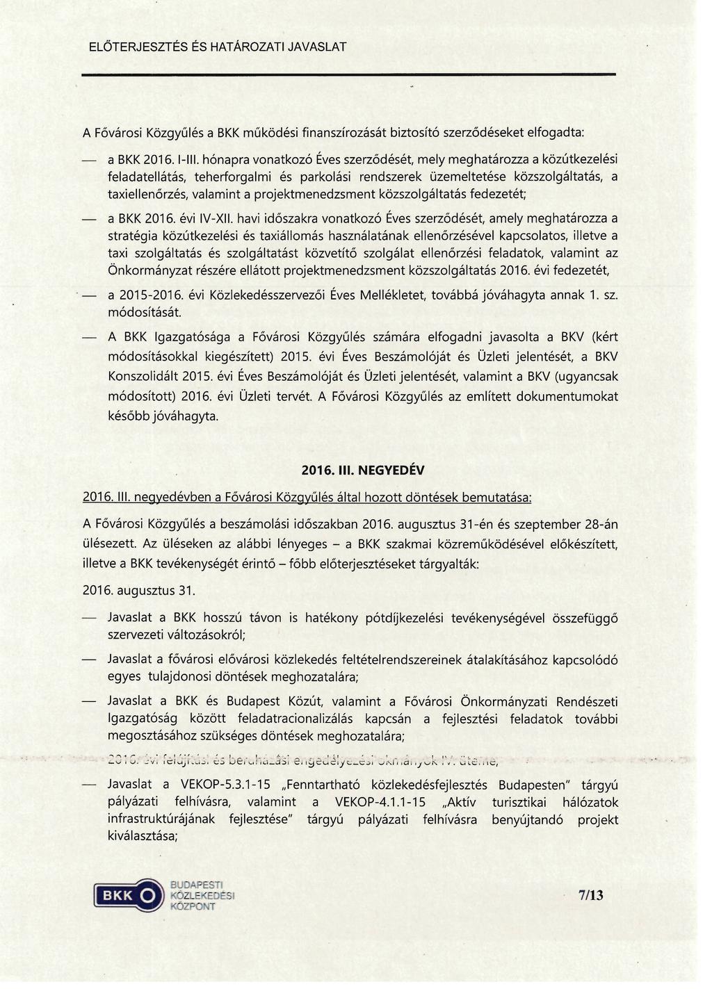 A Fővárosi Közgyűlés a BKK működési finanszírozását biztosító szerződéseket elfogadta: a BKK 2016. 1-111.