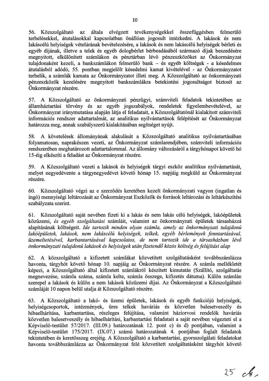 10 56. Közszolgáltató az általa elvégzett tevékenységekkel összefüggésben felmerülő terhelésekkel, átutalásokkal kapcsolatban önállóan jogosult intézkedni.
