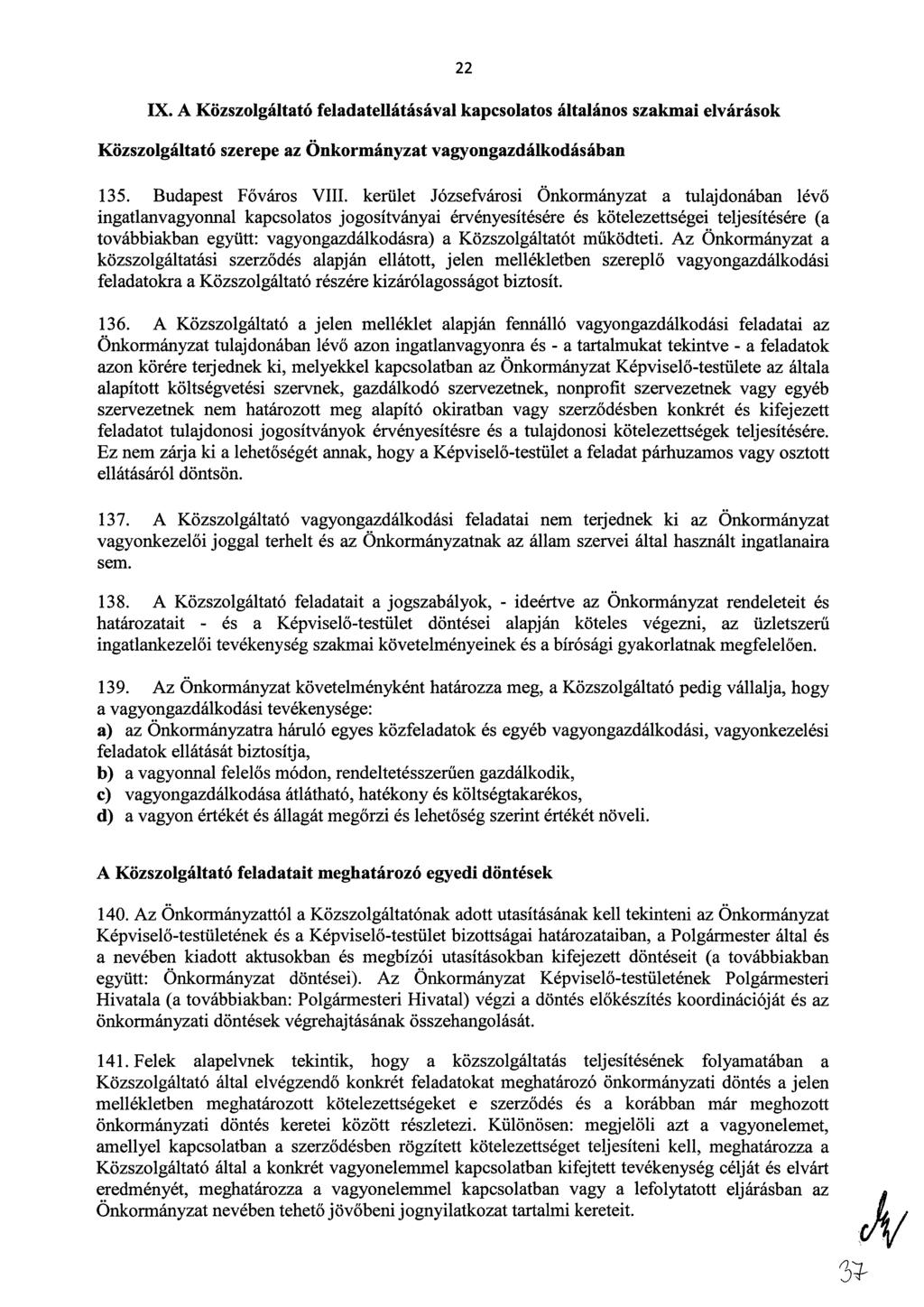 22 IX. A Közszolgáltató feladatellátásával kapcsolatos általános szakmai elvárások Közszolgáltató szerepe az Önkormányzat vagyongazdálkodásában 135. Budapest Főváros VIII.