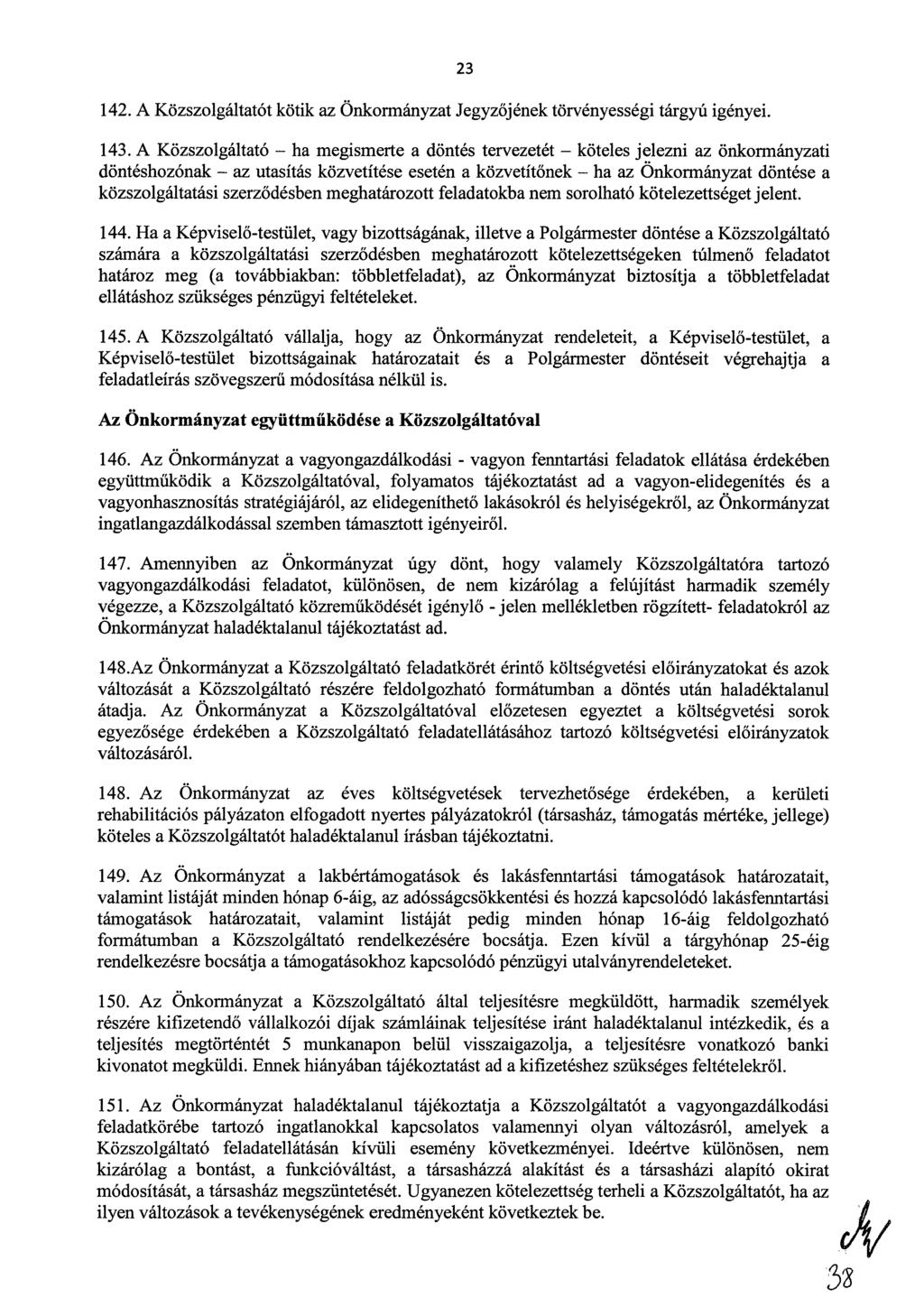 142.A Közszolgáltatót kötik az Önkormányzat Jegyzőjének törvényességi tárgyú igényei. 23 143.