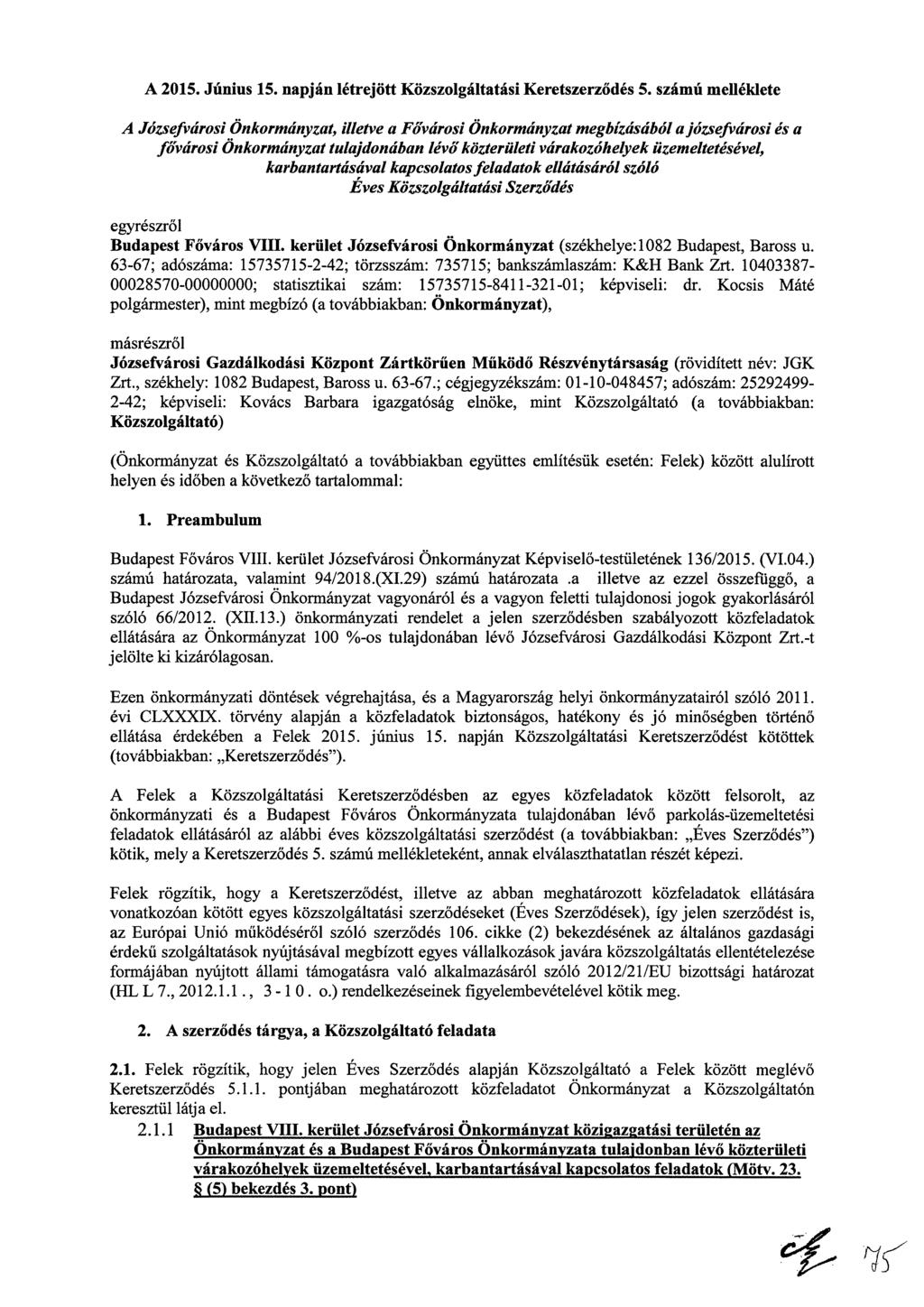 A 2015. Június 15. napján létrejött Közszolgáltatási Keretszerződés 5.