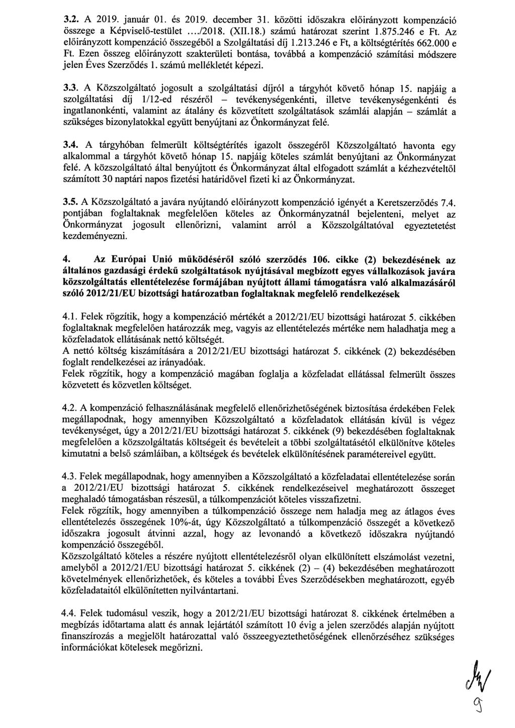 3.2. A 2019. január 01. és 2019. december 31. közötti időszakra előirányzott kompenzáció összege a Képviselő-testület.../2018. (XII.18.) számú határozat szerint 1.875.246 e Ft.
