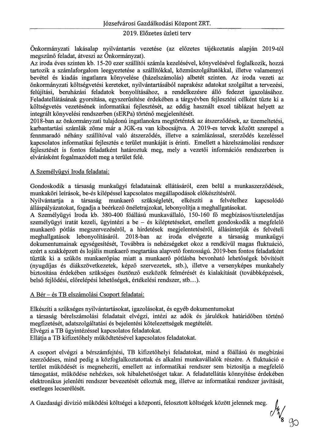 Józsefvárosi Gazdálkodási Központ ZRT. 2019. Előzetes üzleti terv Önkormányzati lakásalap nyilvántartás vezetése (az előzetes tájékoztatás alapján 2019-től megszűnő feladat, átveszi az Önkormányzat).
