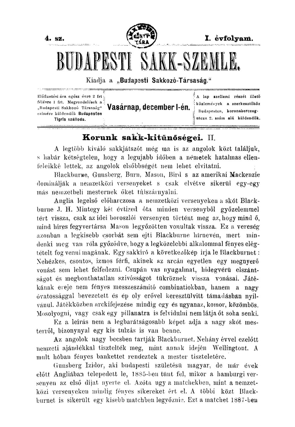 4. S2. I. évfoiyam. Kiadja a Budapssti Sakkozó-Társaság." Klöfizetési ára egész évre 2 frt j, félévre 1 frt. Megrendeléselc a l! Buclapesti Saklcozó Társaság" c.