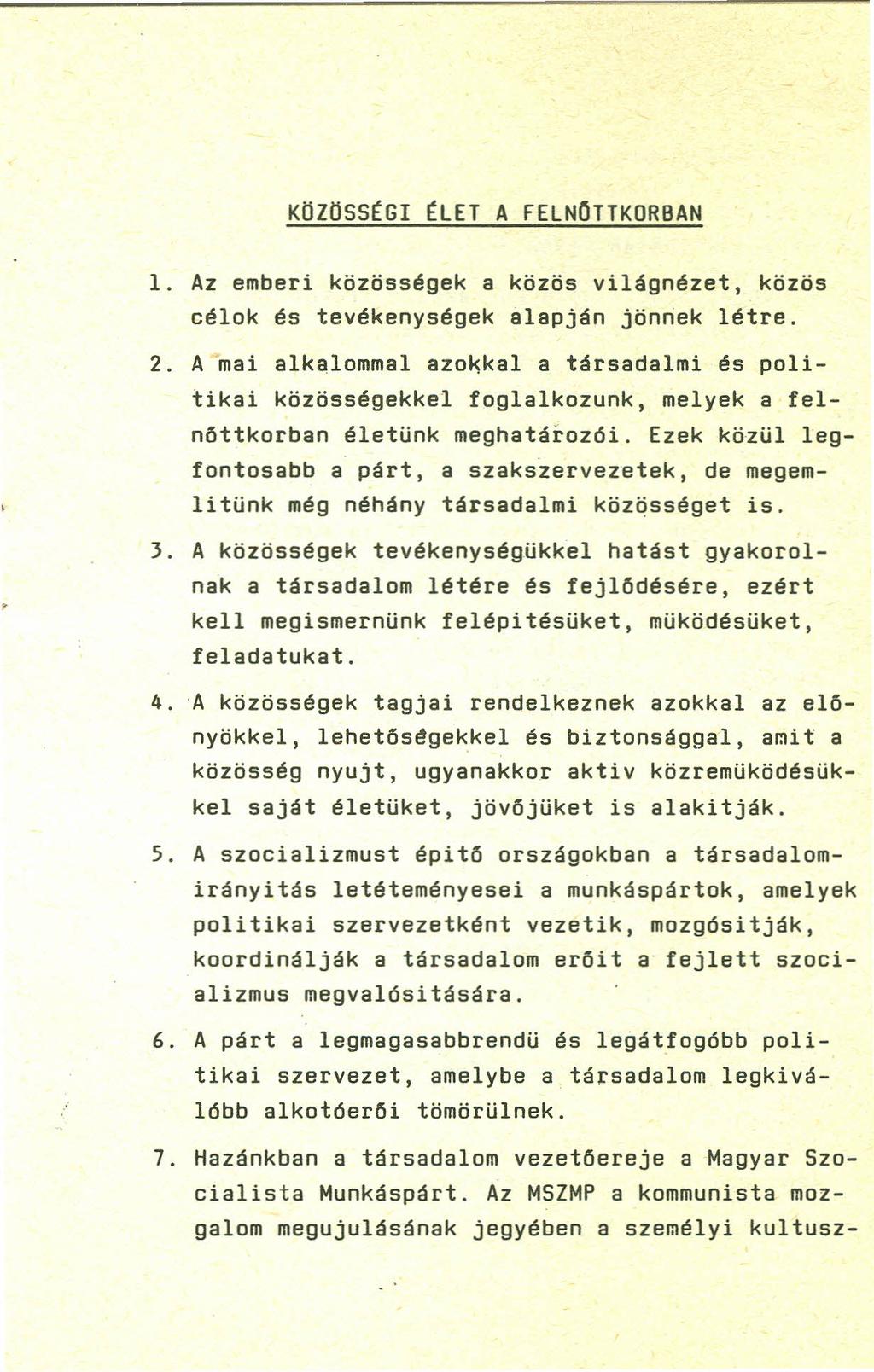 KOZOSS~GI ~LET A FELNOTTKORBAN 1. Az emberi közösségek a közös világnézet, közös célok és tevékenységek alapján jönnek létre. 2.