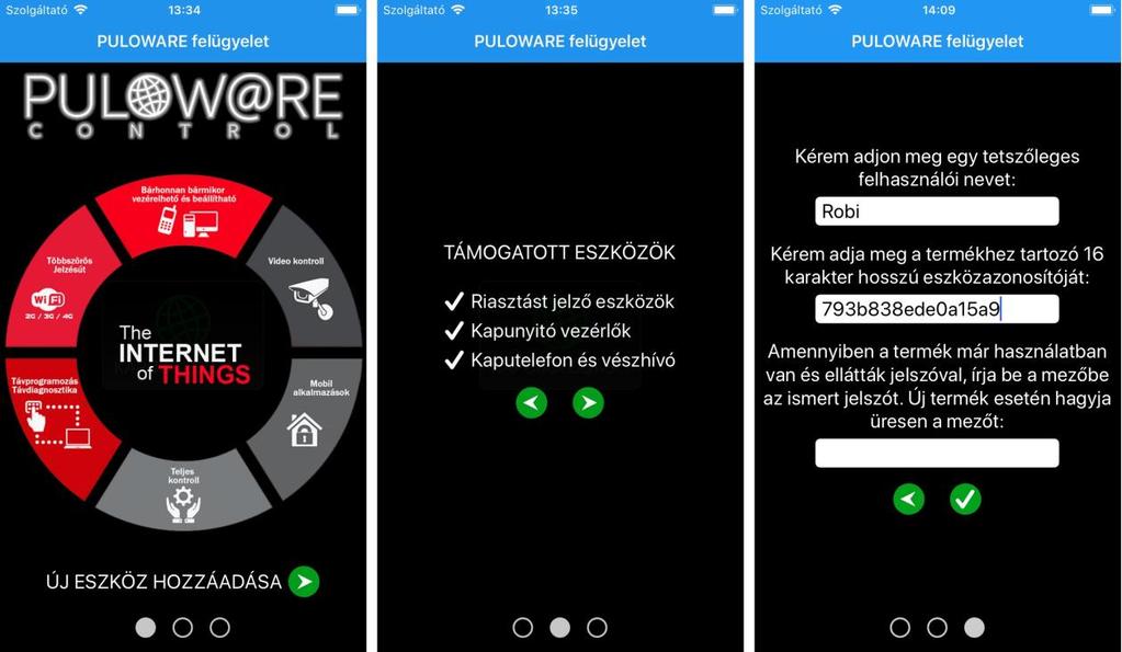 7 A PULOWARE mobilalkalmazás beállítása és használata A kaputelefon kimenetei közvetlen vezérelhetők okostelefonról, egy mobilalkalmazás segítségével.
