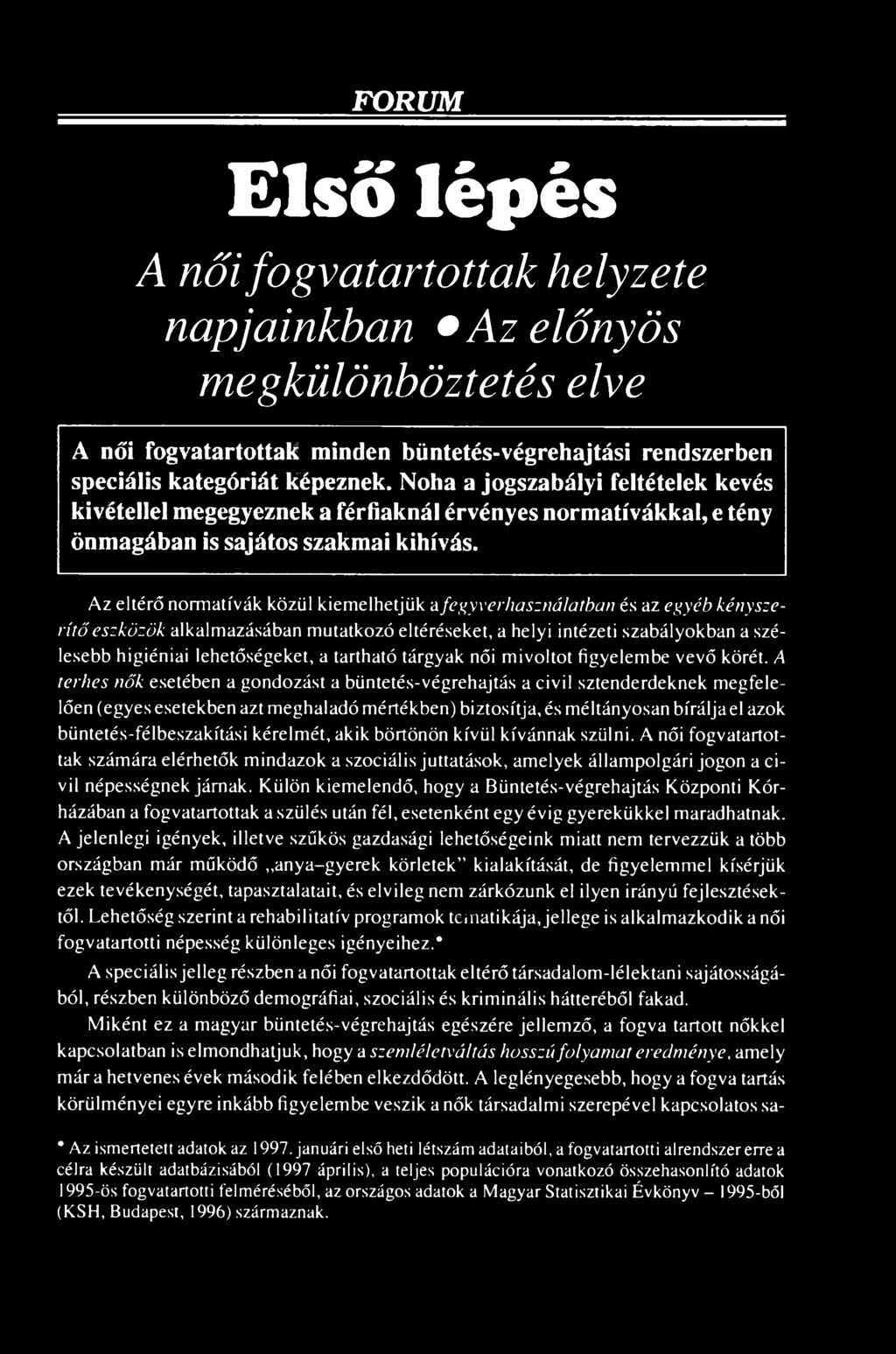 A terhes nők esetében a gondozást a büntetés-végrehajtás a civil sztenderdeknek megfelelően (egyes esetekben azt meghaladó mértékben) biztosítja, és méltányosan bíráljad azok büntetés-félbeszakítási