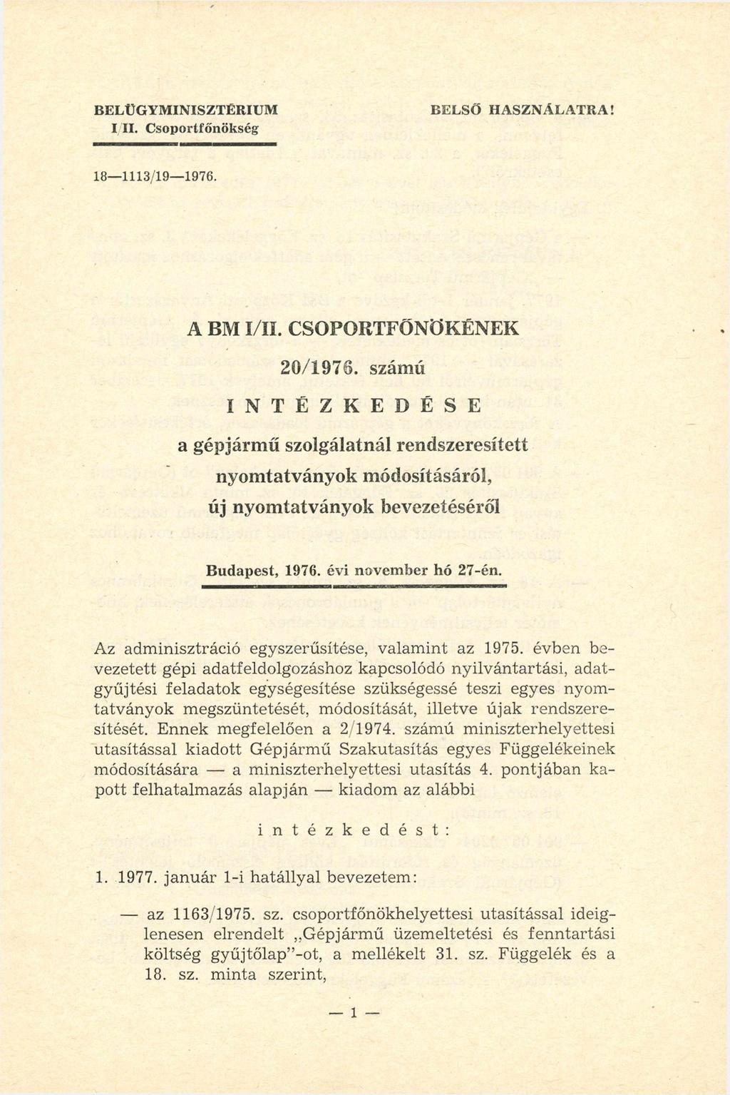 BELÜGYMINISZTÉRIUM I/II. Csoportfőnökség BELSŐ HASZNÁLATRA! 18-1113/ 19-1976. A BM I/II. CSOPORTFŐNÖKÉNEK 20/1976.