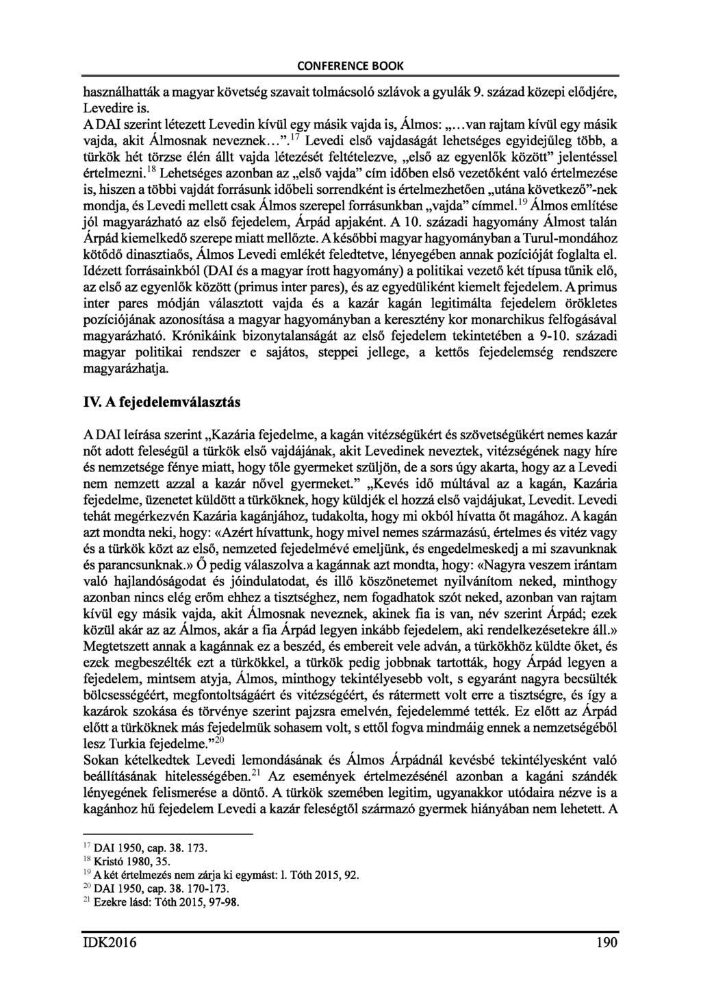 használhatták a magyar követség szavait tolmácsoló szlávok a gyulák 9. század közepi elődjére, Levedire is. A DAI szerint létezett Levedin kívül egy másik vajda is, Almos:.