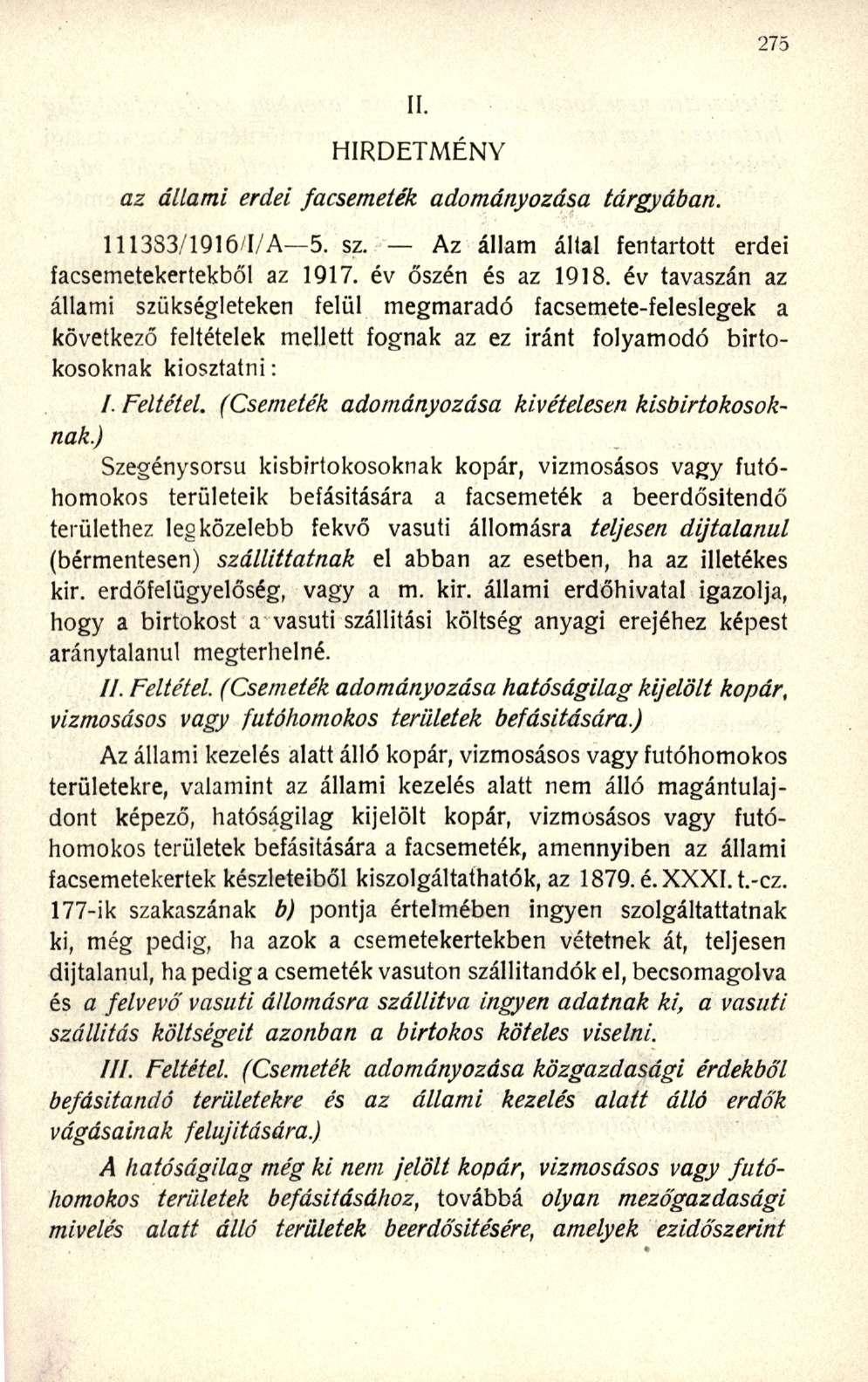 HIRDETMÉNY az állami erdei facsemeték adományozása tárgyában. 1113S3/1916/I/A 5. sz. Az állam által fentartott erdei facsemetekertekből az 1917. év őszén és az 1918.