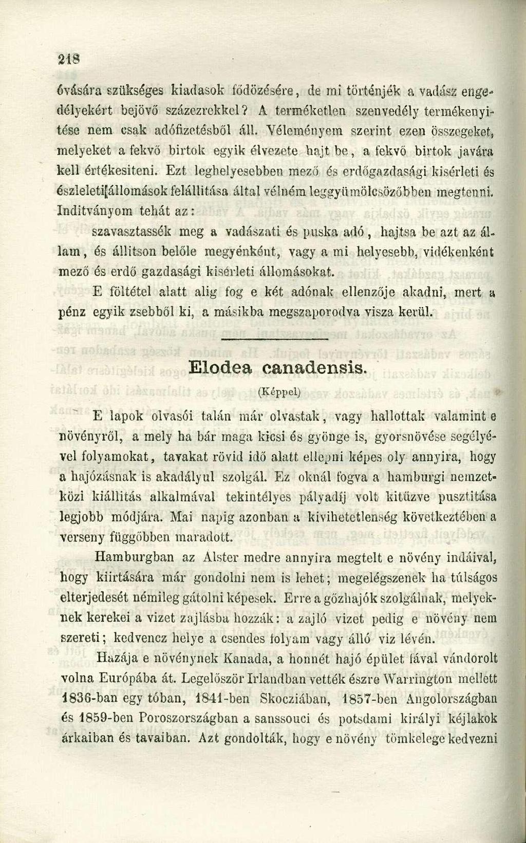 óvására szükséges kiadások fődözésére, de mi történjék a vadász engedélyekért bejövő százezrekkel? A terméketlen szenvedély termékenyítése nem csak adófizetésből áll.