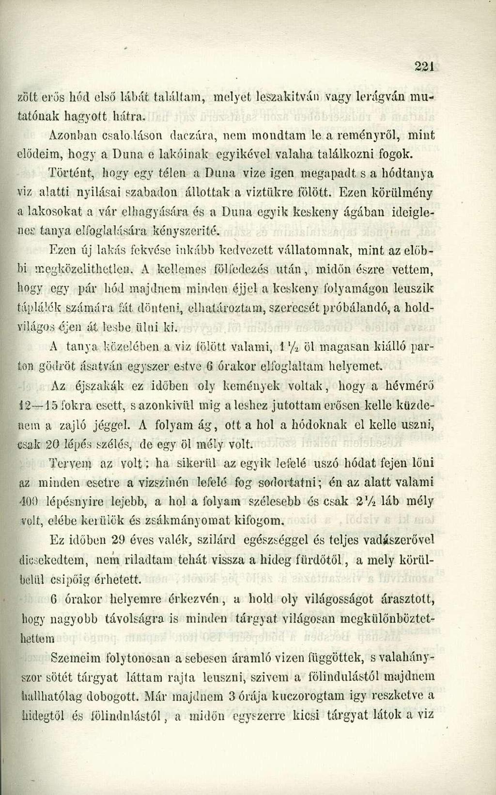 zölt erős hód első lábát találtam, melyet leszakítván vagy lerágván mutatónak hagyott hátra.
