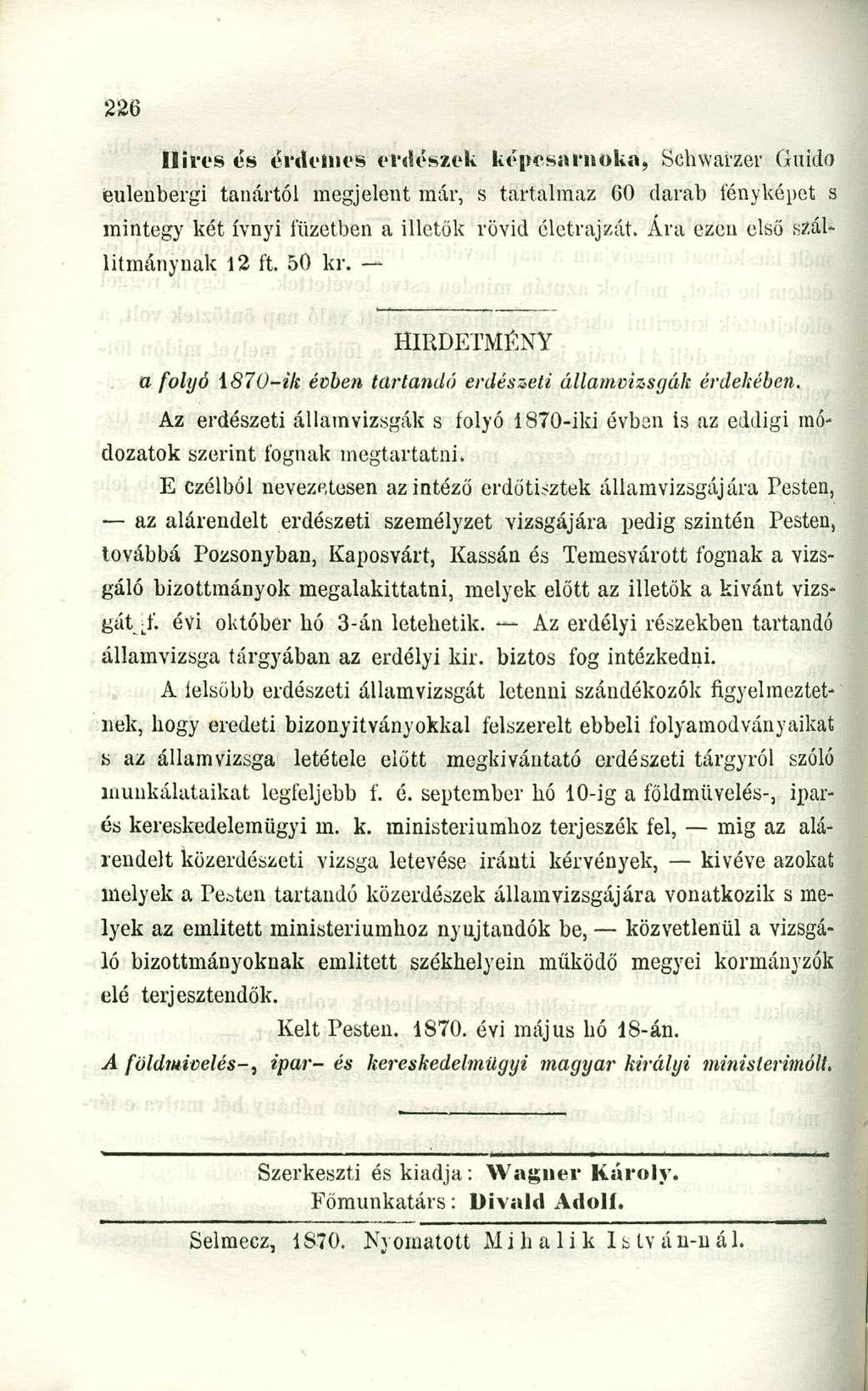 Híres és érdemes erdészek képcsarnoka, Schwavzer Guido ieulenbergi tanártól megjelent már, s tartalmaz 60 darab fényképet s mintegy két ívnyi füzetben a illetők rövid életrajzát.