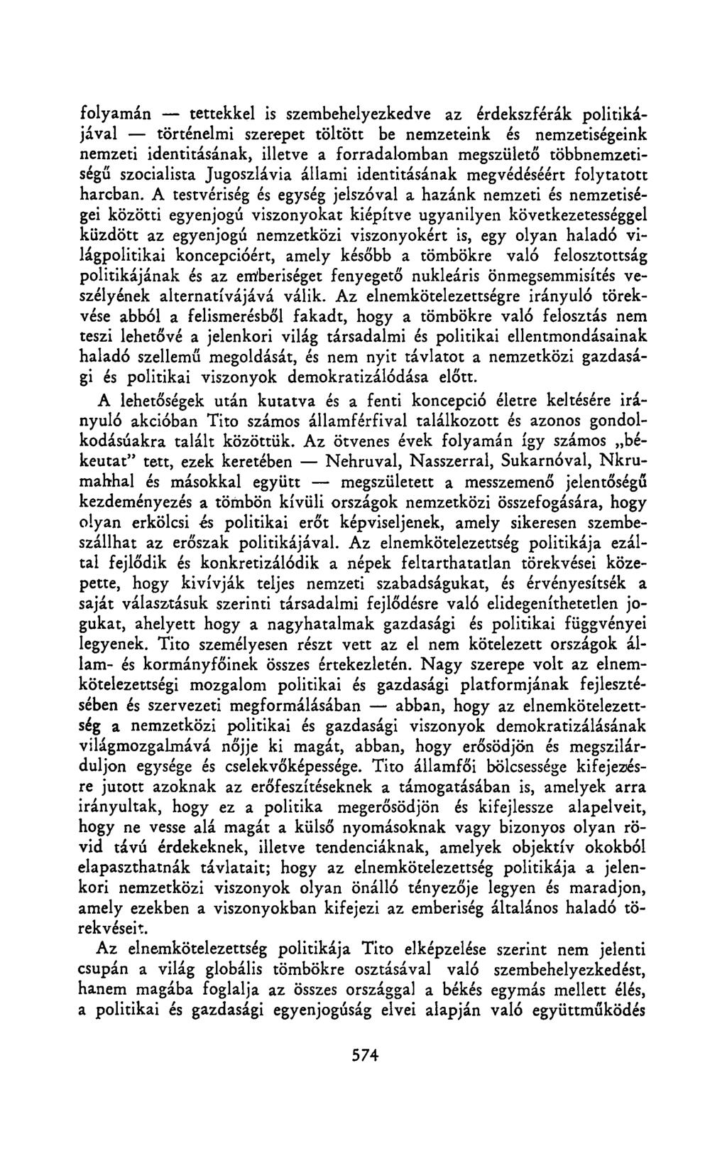 folyamán tettekkel is szembehelyezkedve az érdekszférák politikájával történelmi szerepet töltött be nemzeteink és nemzetiségeink nemzeti identitásának, illetve a forradalomban megszülető