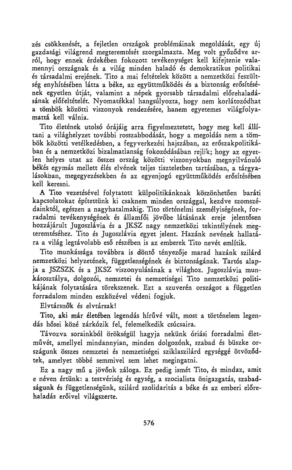 zés csökkenését, a fejletlen országok problémáinak megoldását, egy új gazdasági világrend megteremtését szorgalmazta.