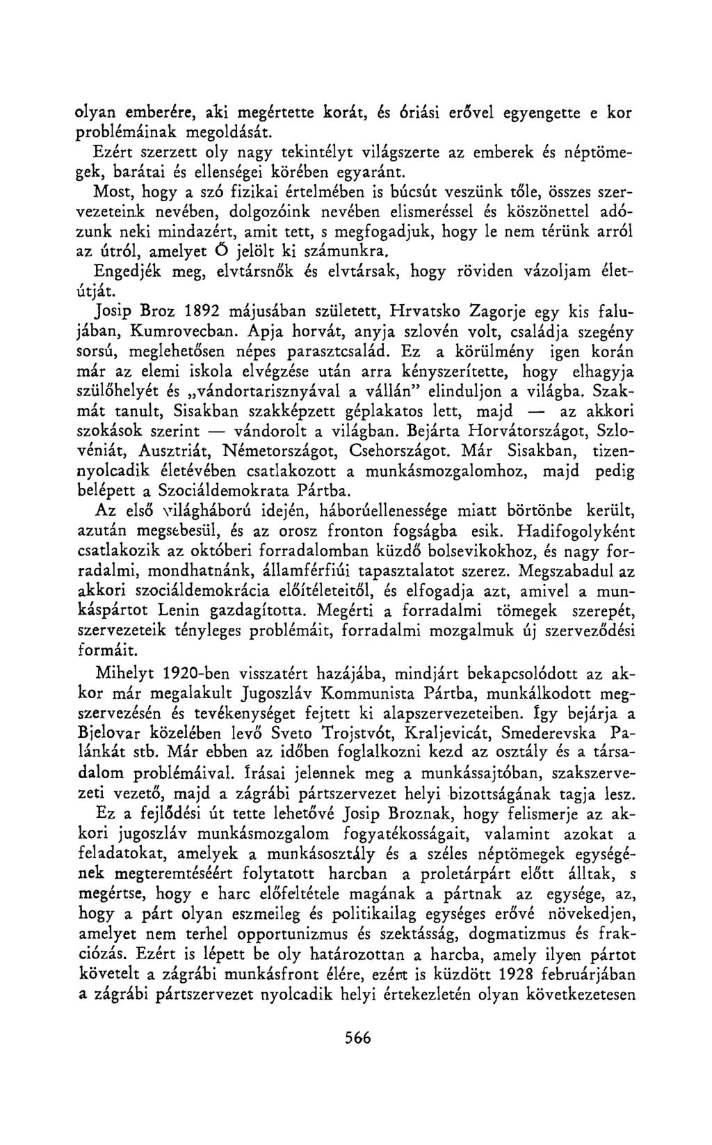 olyan emberére, aki megértette korát, és óriási erővel egyengette e kor problémáinak megoldását.