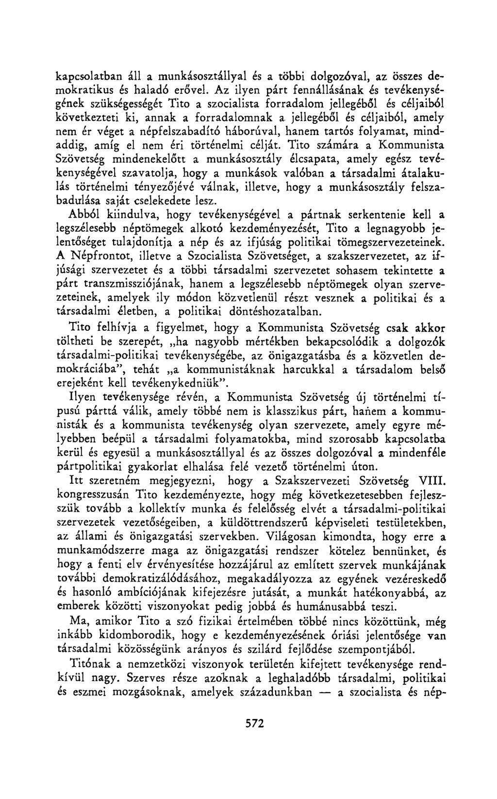kapcsolatban áll a munkásosztállyal és a többi dolgozóval, az összes demokratikus és haladó erővel.