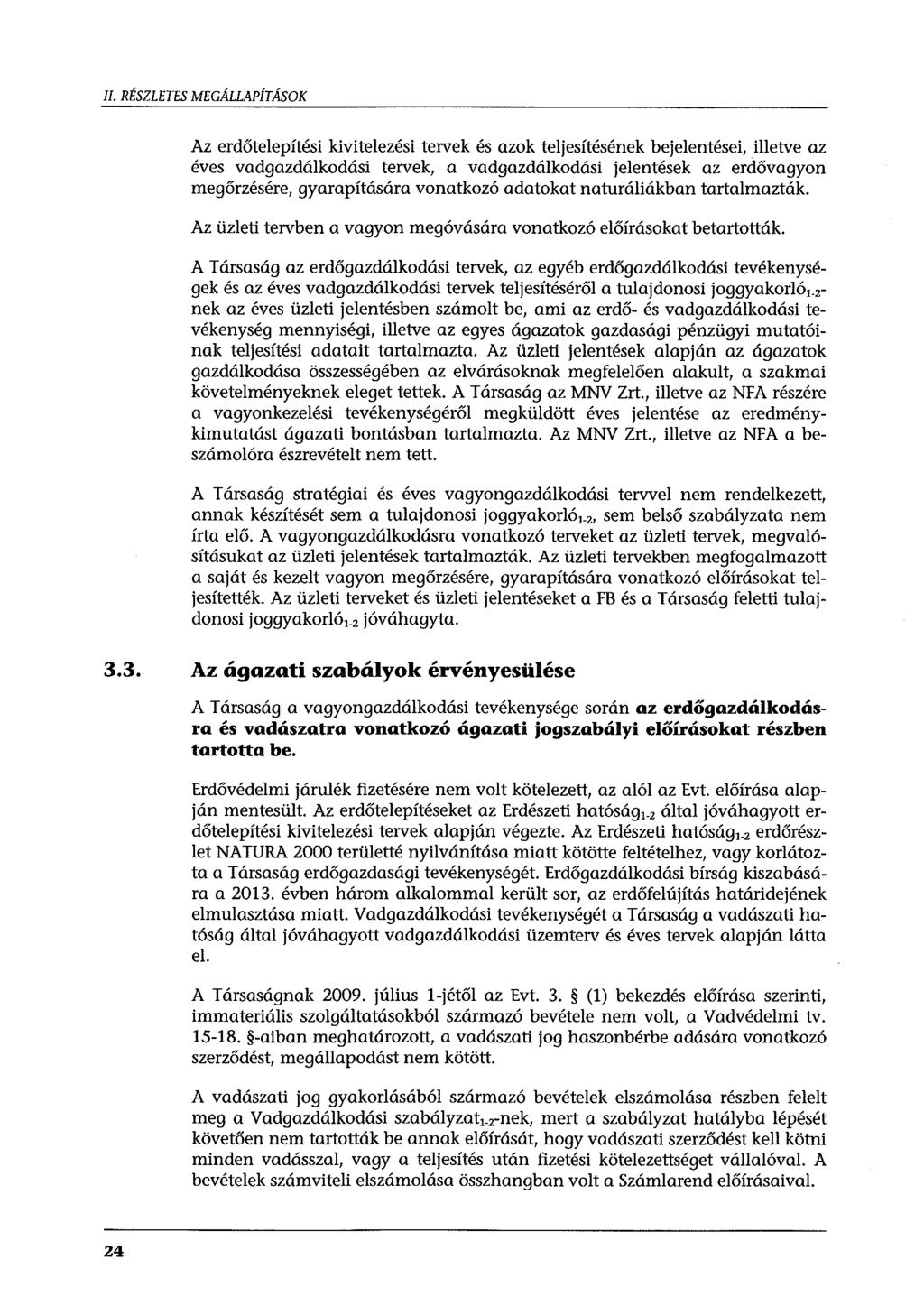 II. RÉSZLETES MEGÁLLAPÍTÁSOK Az erdőtelepítési kivitelezési tervek és azok teljesítésének bejelentései, illetve az éves vadgazdálkodási tervek, a vadgazdálkodási jelentések az erdővagyon megőrzésére,