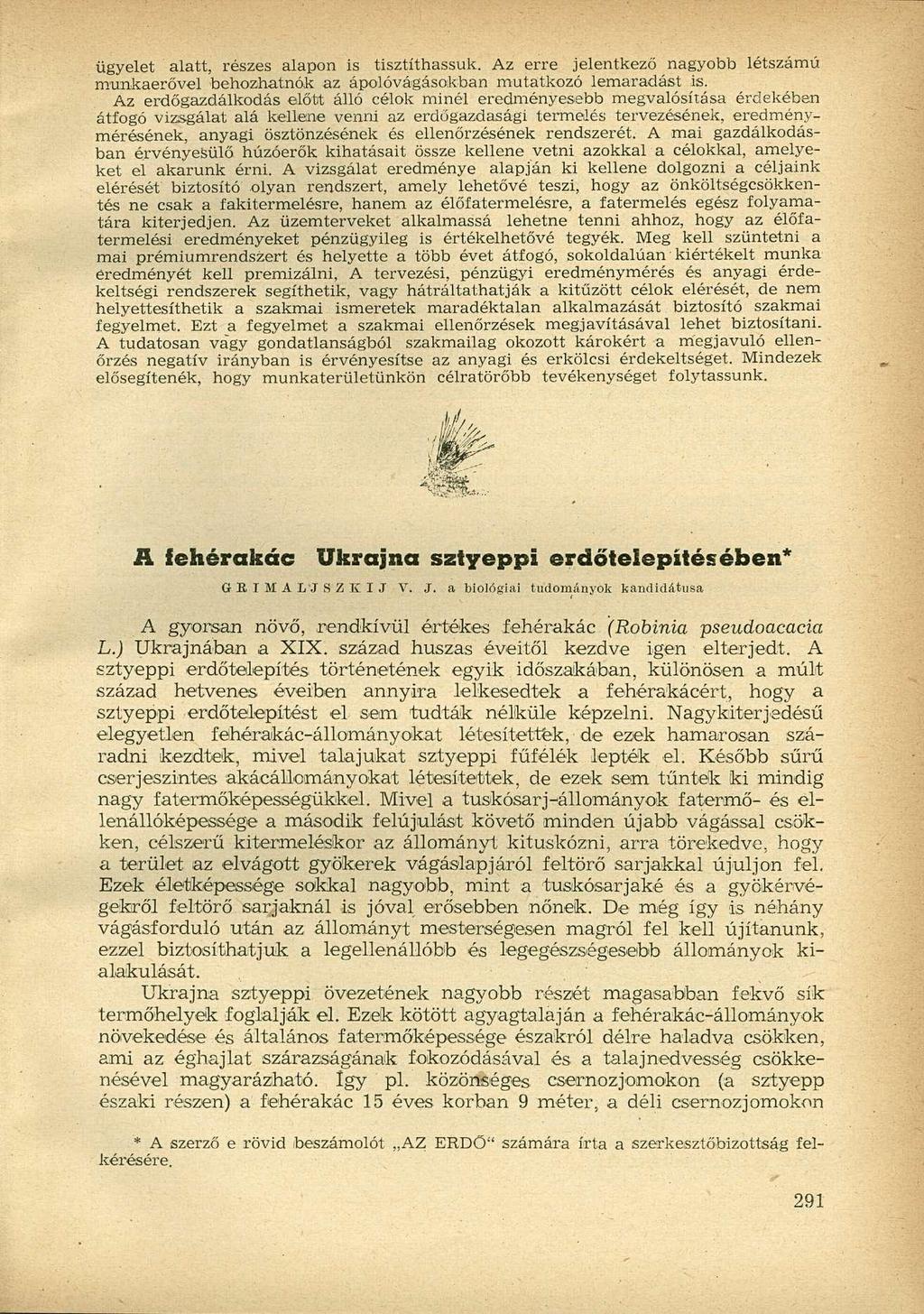 ügyelet alatt, részes alapon is tisztíthassuk. Az erre jelentkező nagyobb létszámú munkaerővel behozhatnék az ápolóvágásokban mutatkozó lemaradást is.
