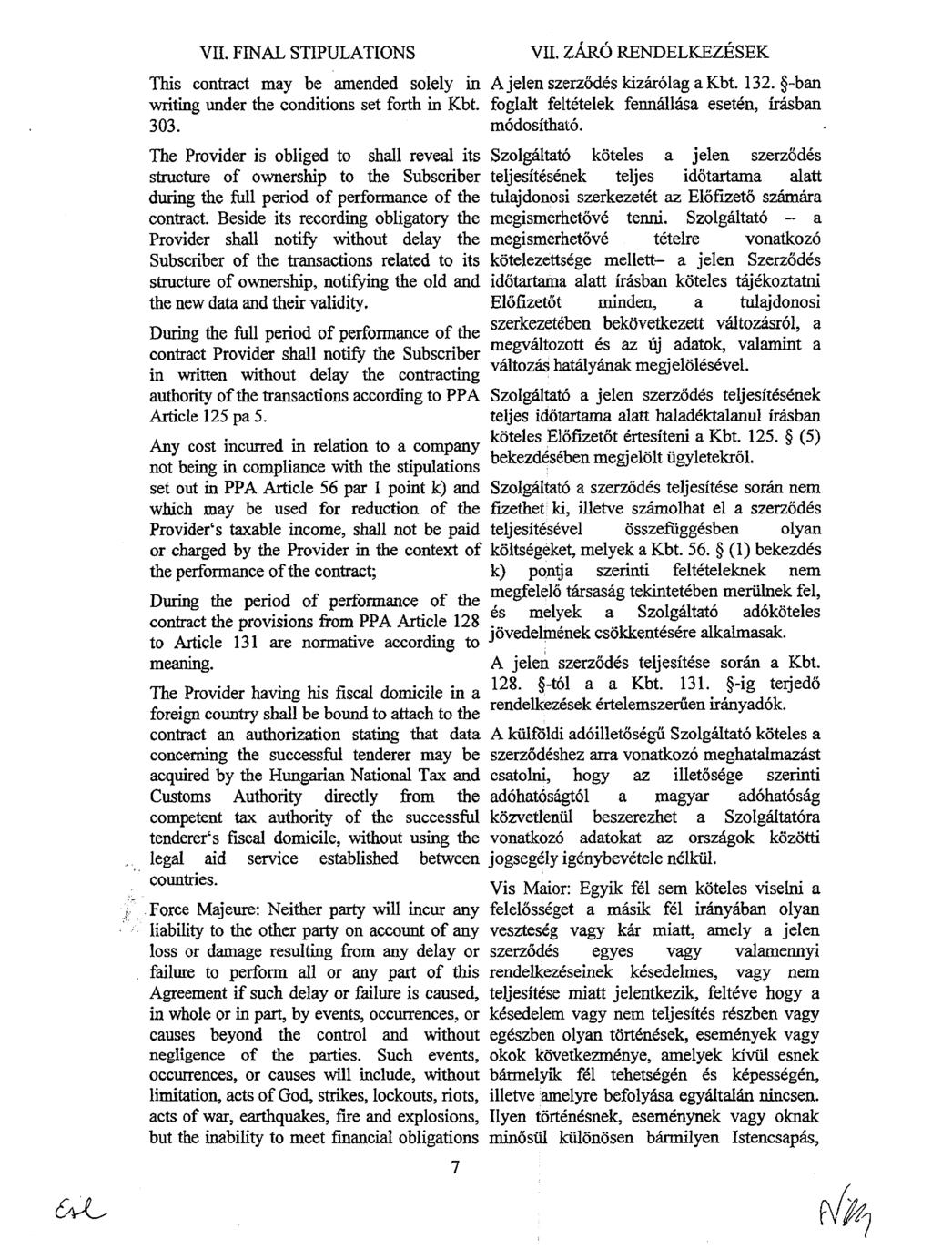 VIL FINAL STIPULATIONS This contract may be amended solely in writing under the conditions set forth in Kbt. 303.