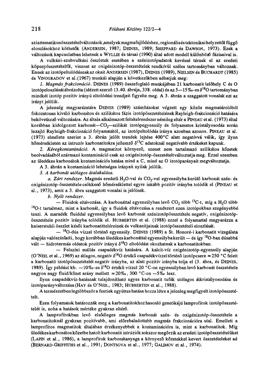 218 Földtani Közlöny 122/2 4 szisztematikusösszetételváltozások,ameryek magmafejlődéshez, regionalisés tektonikai helyzettől függő eloszlásokhoz köthetők (ANDERSEN, 1987; DEINES, 1989; SHEPPARD és