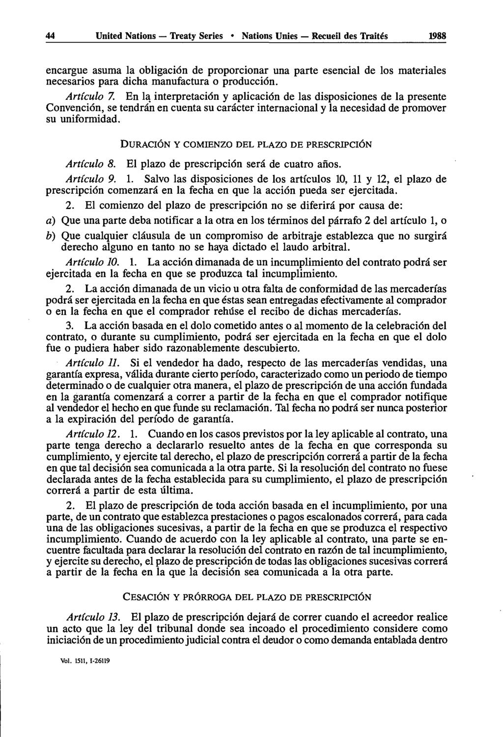 44 United Nations Treaty Series Nations Unies Recueil des Traités 1988 encargue asuma la obligacidn de proporcionar una parte esencial de los materiales necesarios para dicha manufactura o producciôn.