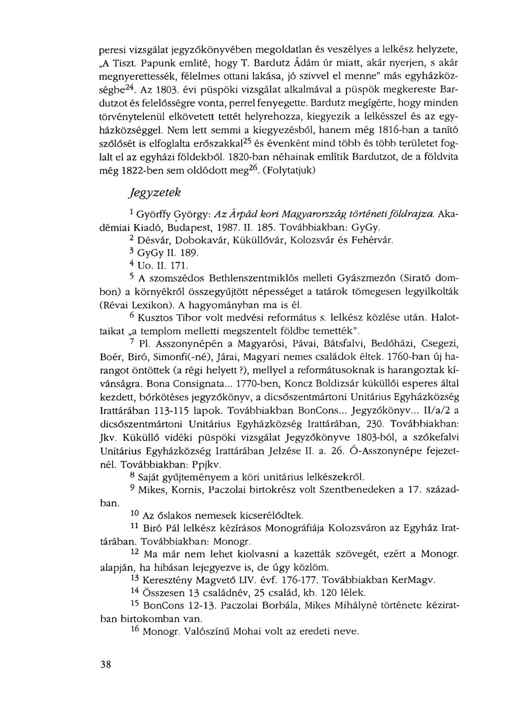 peresi vizsgálat jegyzőkönyvében megoldatlan és veszélyes a lelkész helyzete, A Tiszt. Papunk emlité, hogy T.