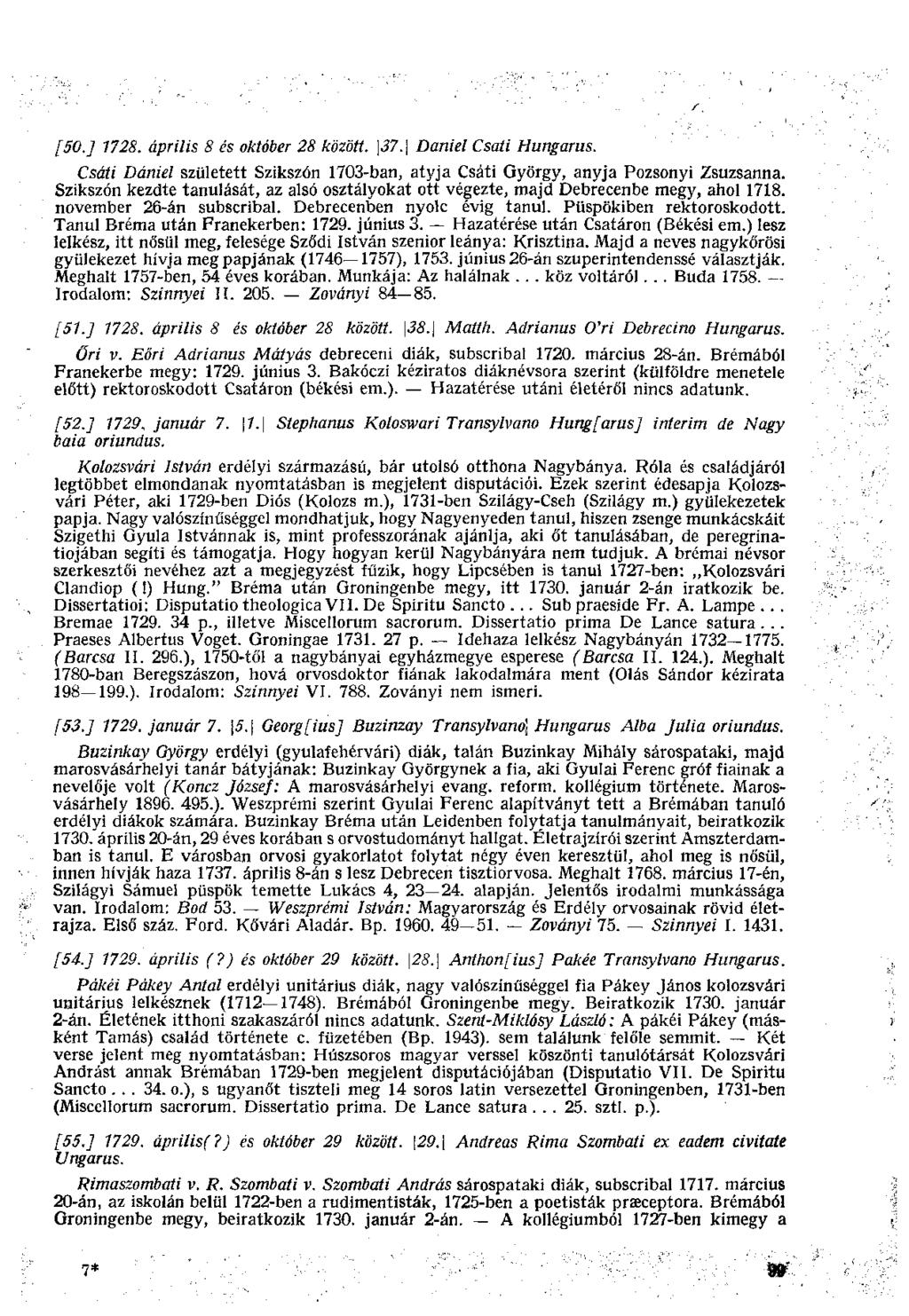 [50.] 1728. április 8 és október 28 között. \37.\ Daniel Csati Hungams. Csáti Dániel született Szikszón 1703-ban, atyja Csáti György, anyja Pozsonyi Zsuzsanna.