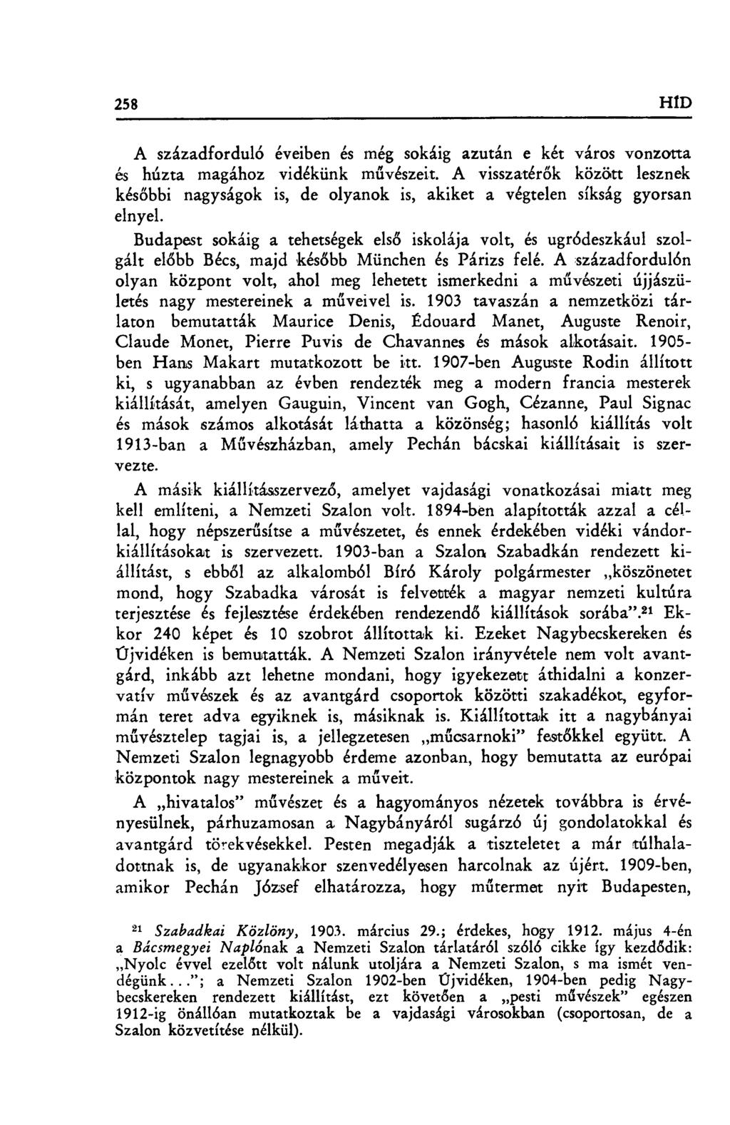 258 HfD A századforduló éveiben és még sokáig azután e két város vonzotta és húzta magához vidékünk m űvészeit.