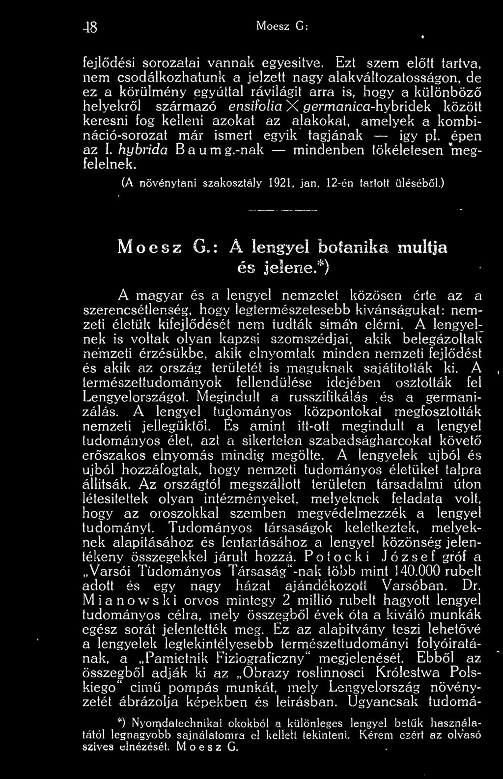 keresni fog kelleni azokat az alakokat, amelyek a kombináció-sorozat már ismert egyik tagjának igy pl. épen az í. hybrida Baumg.-nak mindenben tökéletesen megfelelnek.