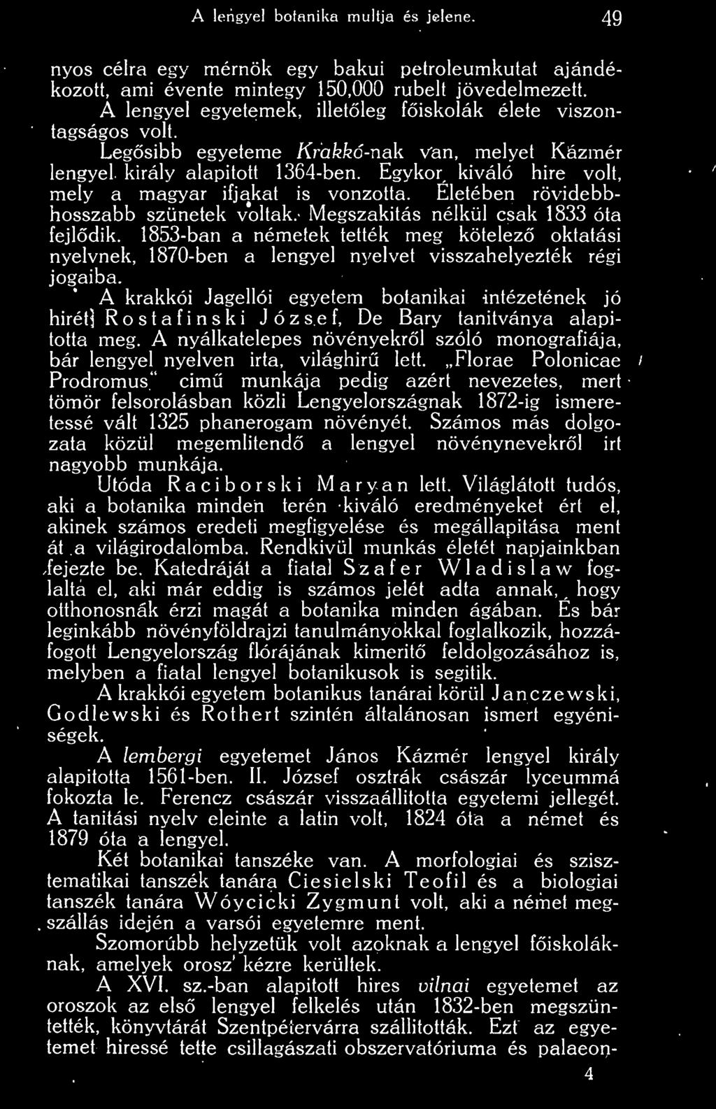 Egykor, kiváló hire volt, mely a magyar ifjakat is vonzotta. Eletében rövidebbhosszabb szünetek voltak. Megszakitás nélkül csak 1833 óta fejldik.