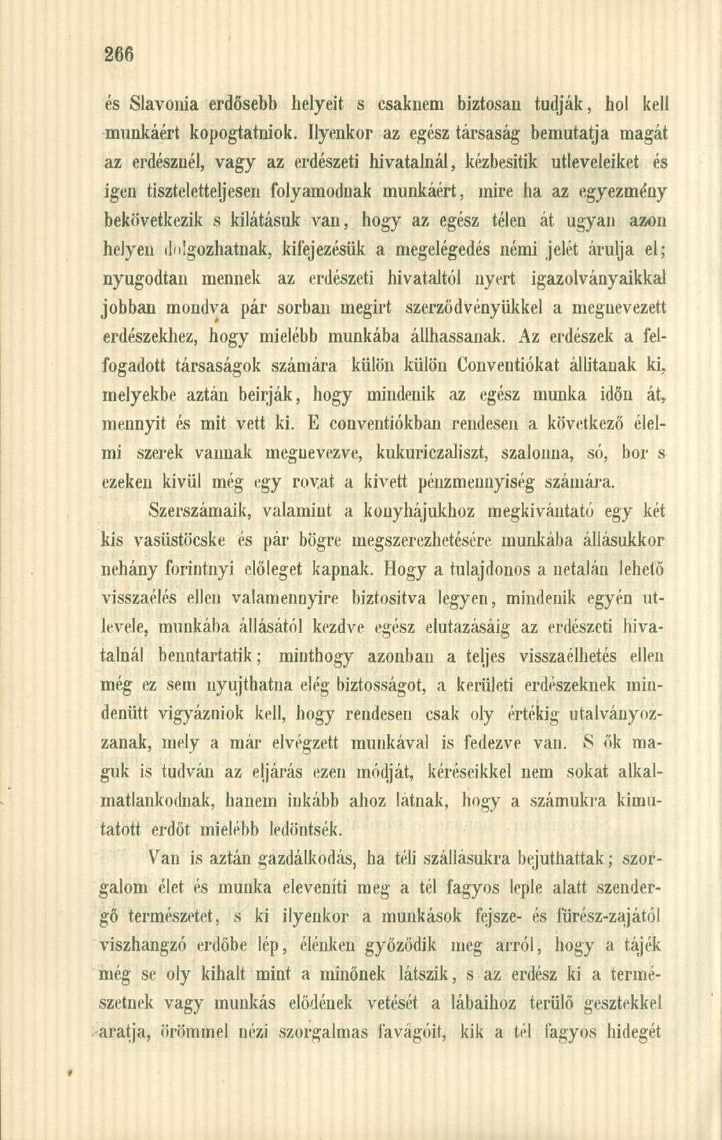 és Slavoma erdősebb helyeit s csaknem biztosan tudják, hol kell munkáért kopogtatniuk.