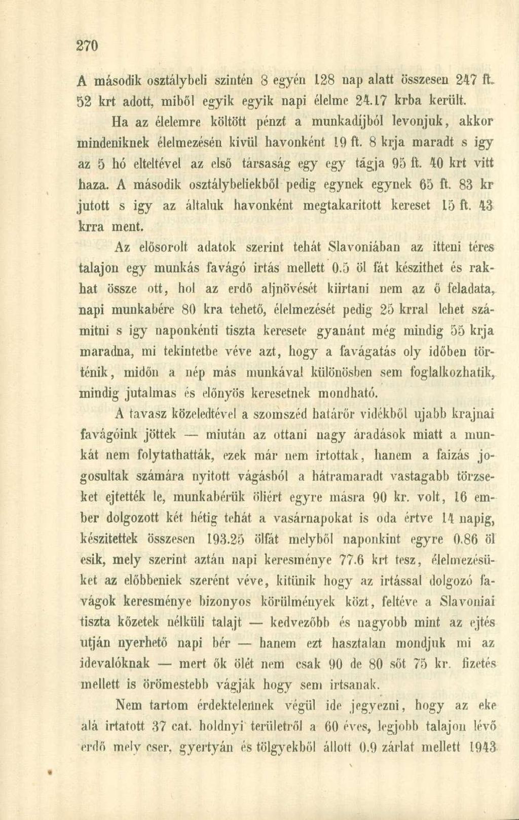 A második osztálybeli szintén 8 egyén 128 nap alatt összesen 247 ft. 52 krt adott, miből egyik egyik napi élelme 24.17 krba került.