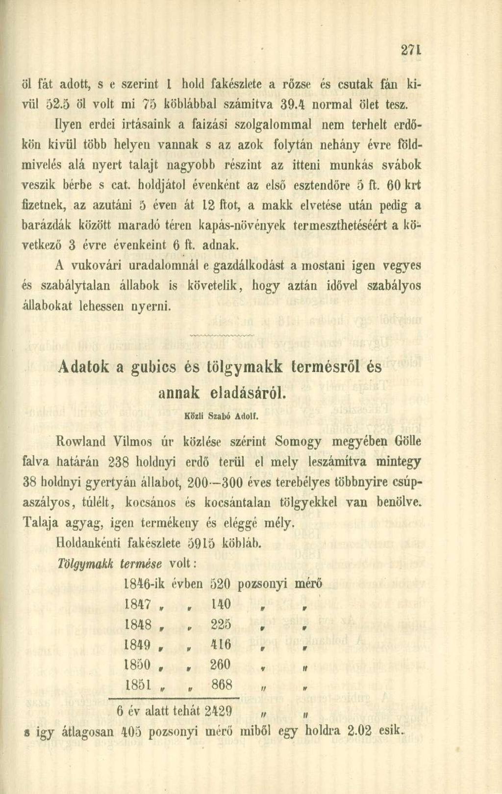 öl fát adott, s e szerint l hold fakészlete a rőzse és csutak fán kivül 52.5 öl volt mi 75 köblábbal számítva 39.4 normál ölet tesz.