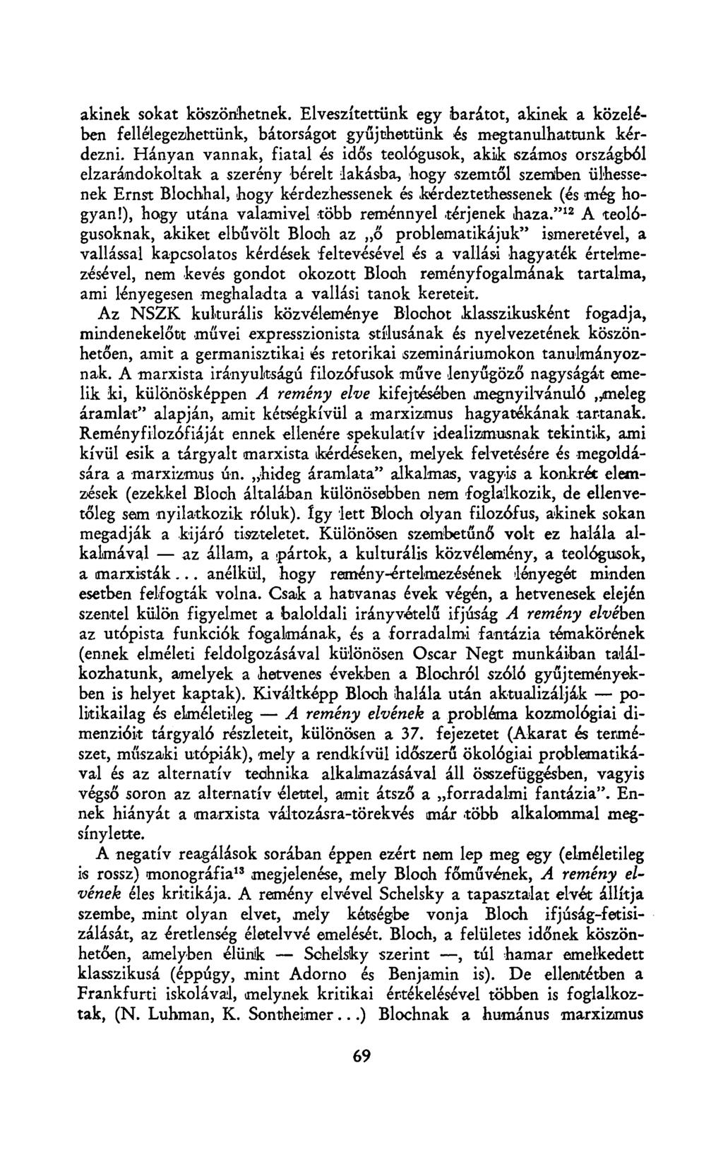 akinek sokat köszönhetnek. Elveszítettünk egy barátot, akinek a közelében fellélegezhettünk, bátorságot gyűjthettünk és megtanulhattunk kérdezni.