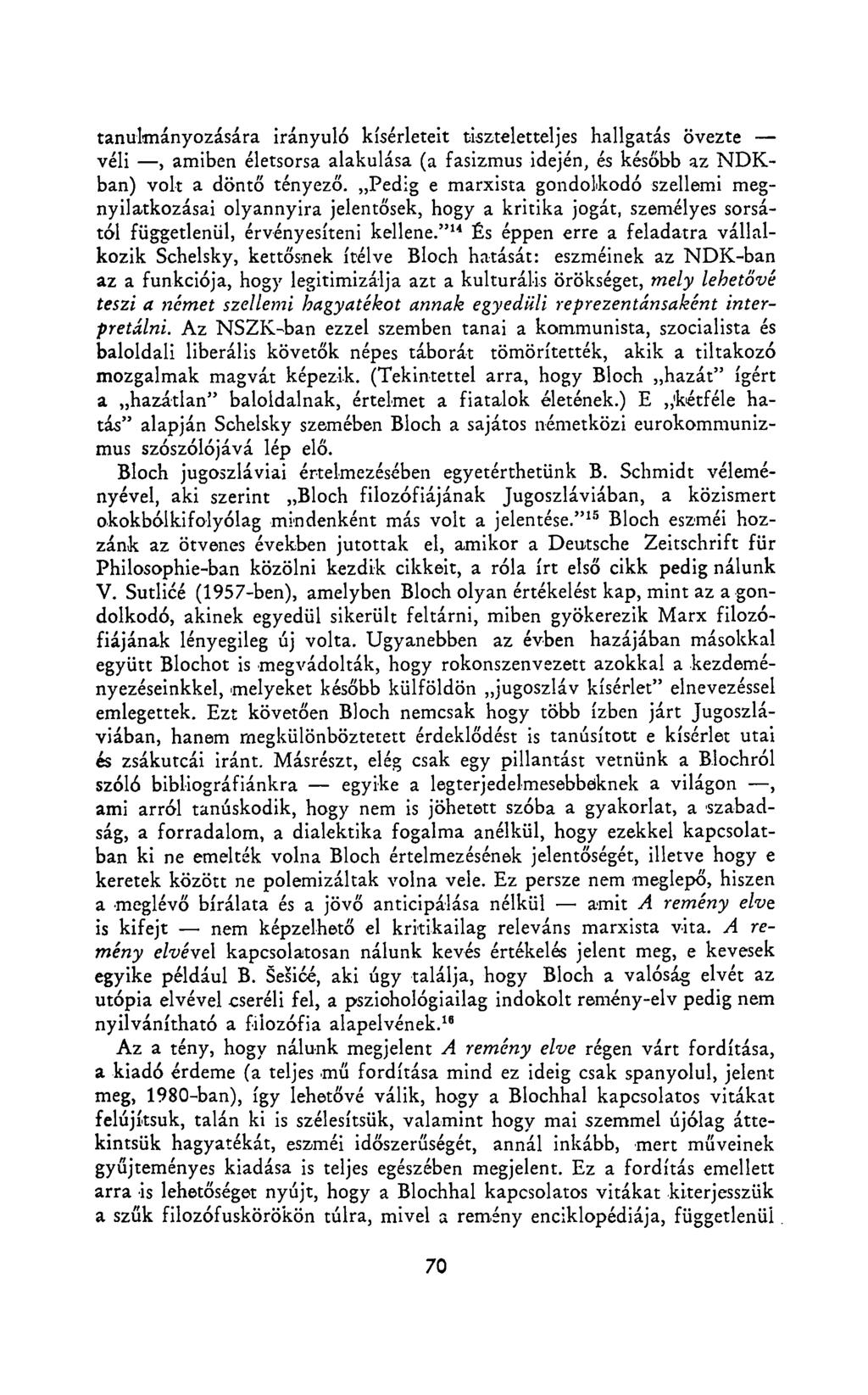 tanulmányozására irányuló kísérleteit tiszteletteljes hallgatás övezte véli, amiben életsorsa alakulása (a fasizmus idején, és később az NDKban) volt a döntő tényező.