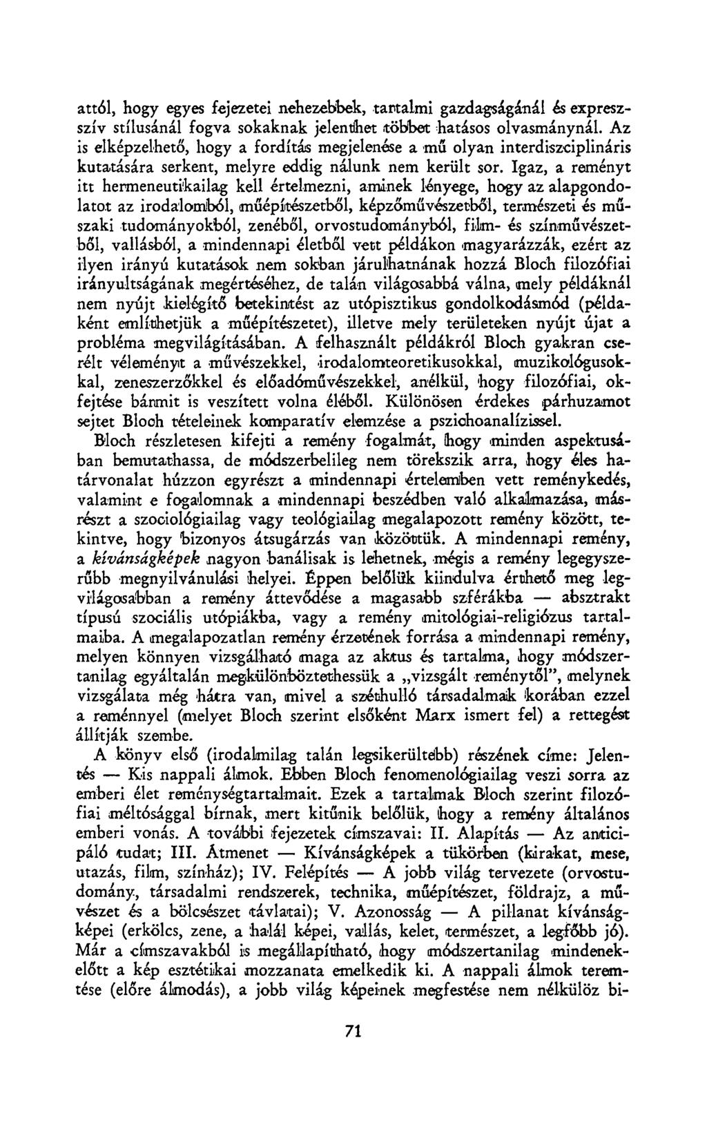 attól, hogy egyes fejezetei nehezebbek, tartalmi gazdagságánál és expreszszív stílusánál fogva sokaknak jelenthet többet hatásos olvasmánynál.