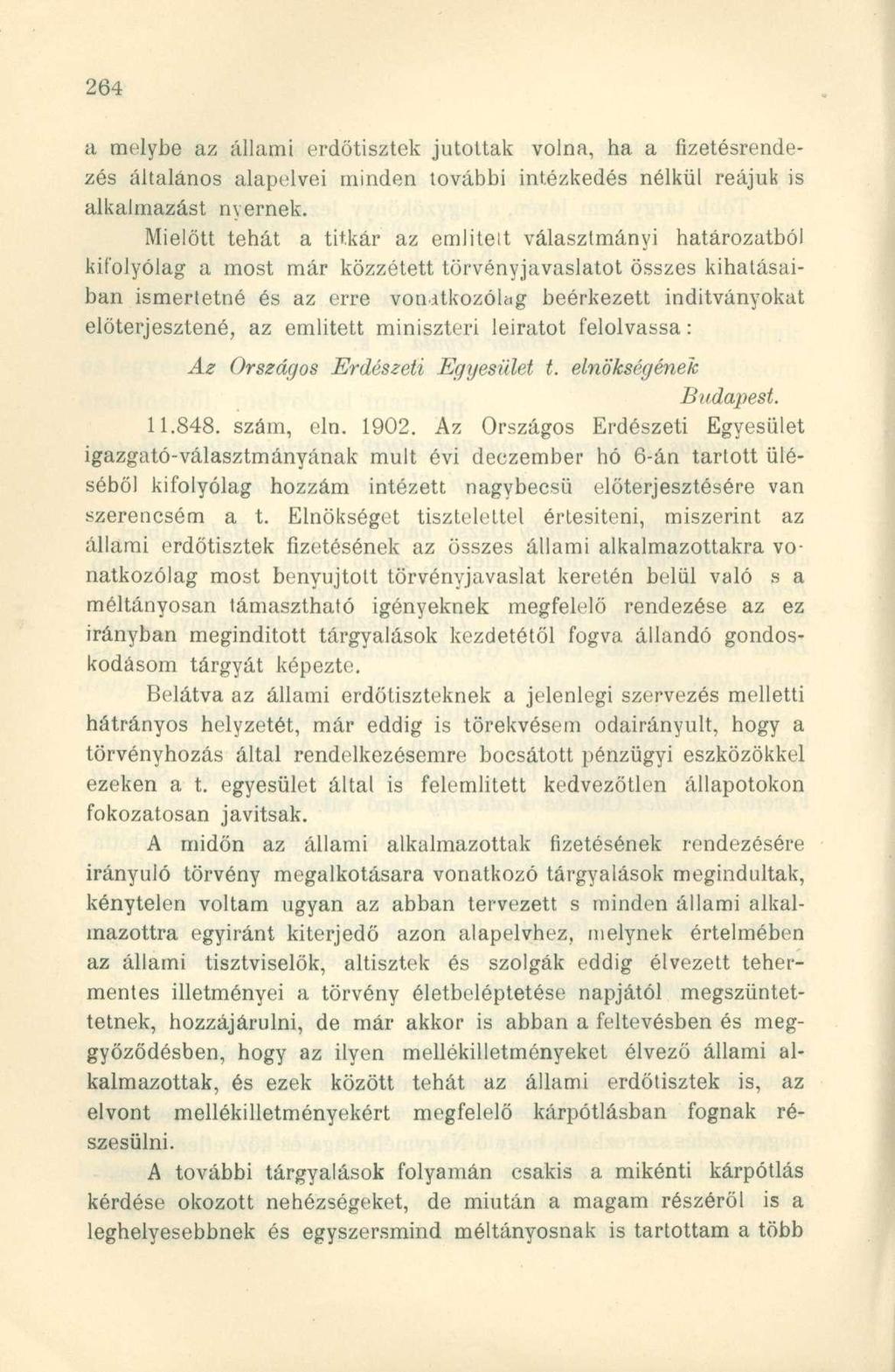 a melybe az állami erdőtisztek jutottak volna, ha a fizetésrendezés általános alapelvei minden további intézkedés nélkül reájuk is alkalmazást nyernek.