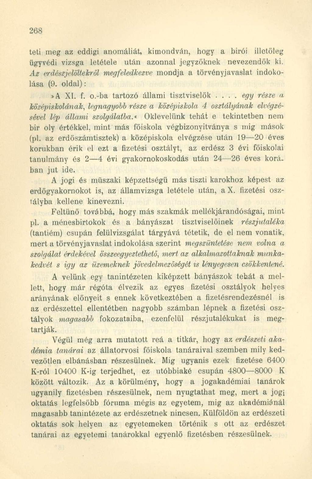 teti meg az eddigi anomáliát, kimondván, hogy a birói illetőleg ügyvédi vizsga letétele után azonnal jegyzőknek nevezendök ki.