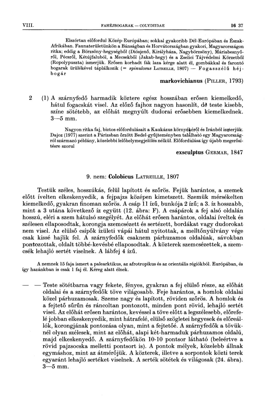 VIII AI FAHEJBOGARAK OOLYDIIDAE 16 37 Elszórtan előfordul KözépEurópában; sokkal gyakoribb DélEurópában és Észak Afrikában Faunaterületünkön a Bánságban és Horvátországban gyakori, Magyarországon
