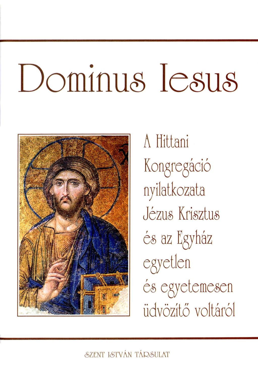 PPEK 366 Hittani Kongregáció: Dominus Iesus nyilatkozat Hittani Kongregáció Dominus Iesus nyilatkozat mű a Pázmány Péter Elektronikus Könyvtár (PPEK) a magyarnyelvű